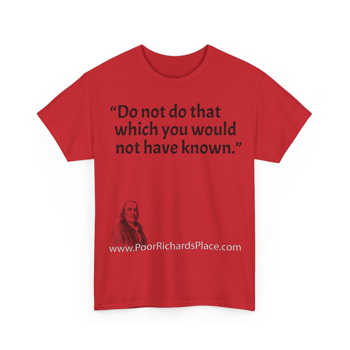 Unisex T-Shirt - Poor Richard Says Do not do that which you would not have known