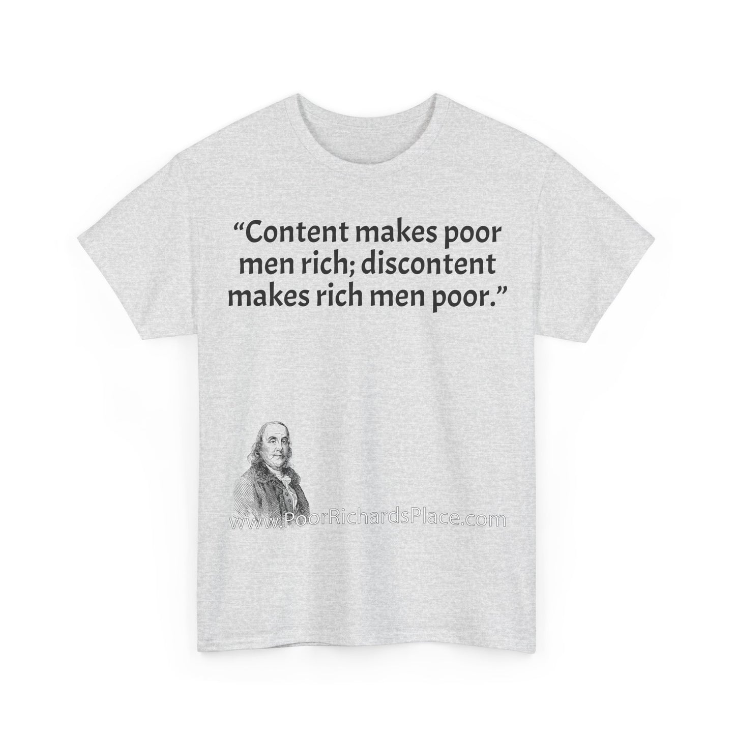 Unisex T-Shirt - Poor Richard Says Content makes poor men rich; discontent makes rich men poor