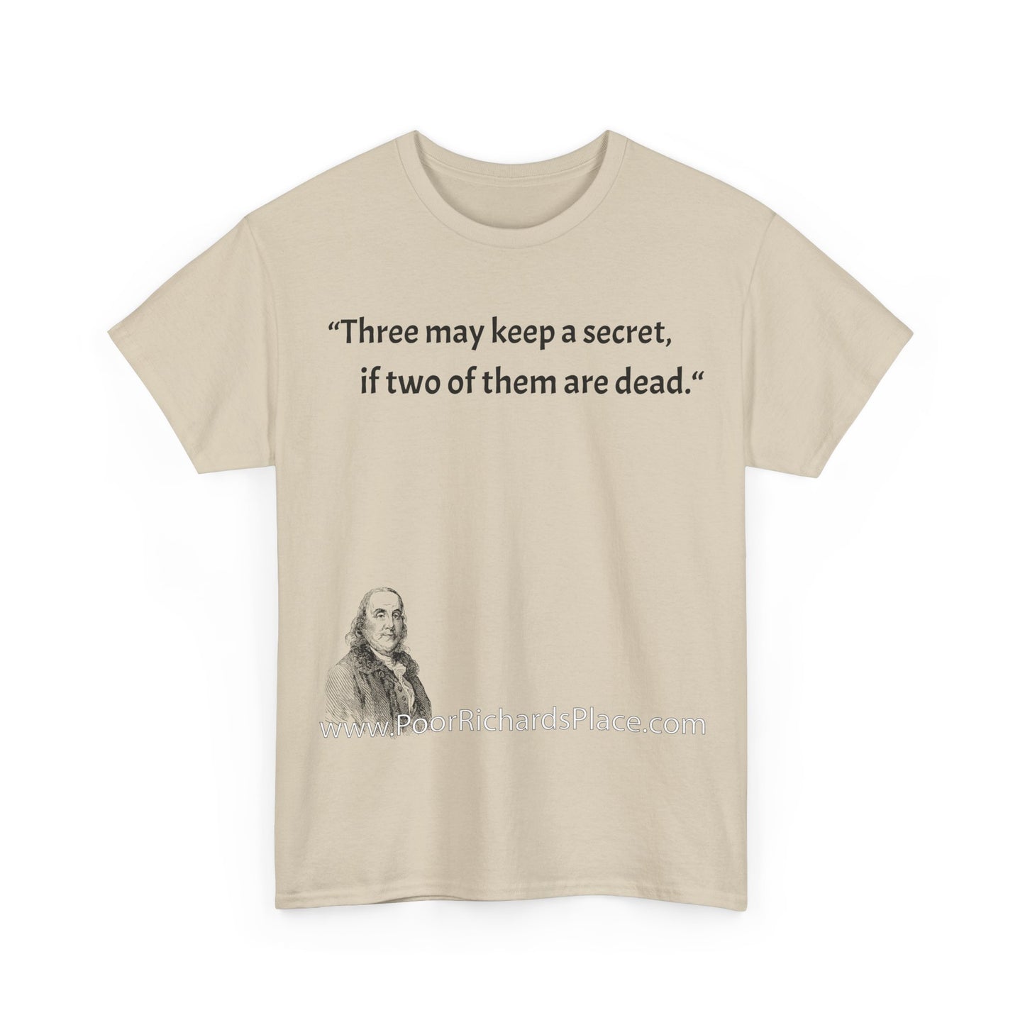 Unisex T-Shirt - Poor Richard Says Three may keep a secret, if two of them are dead