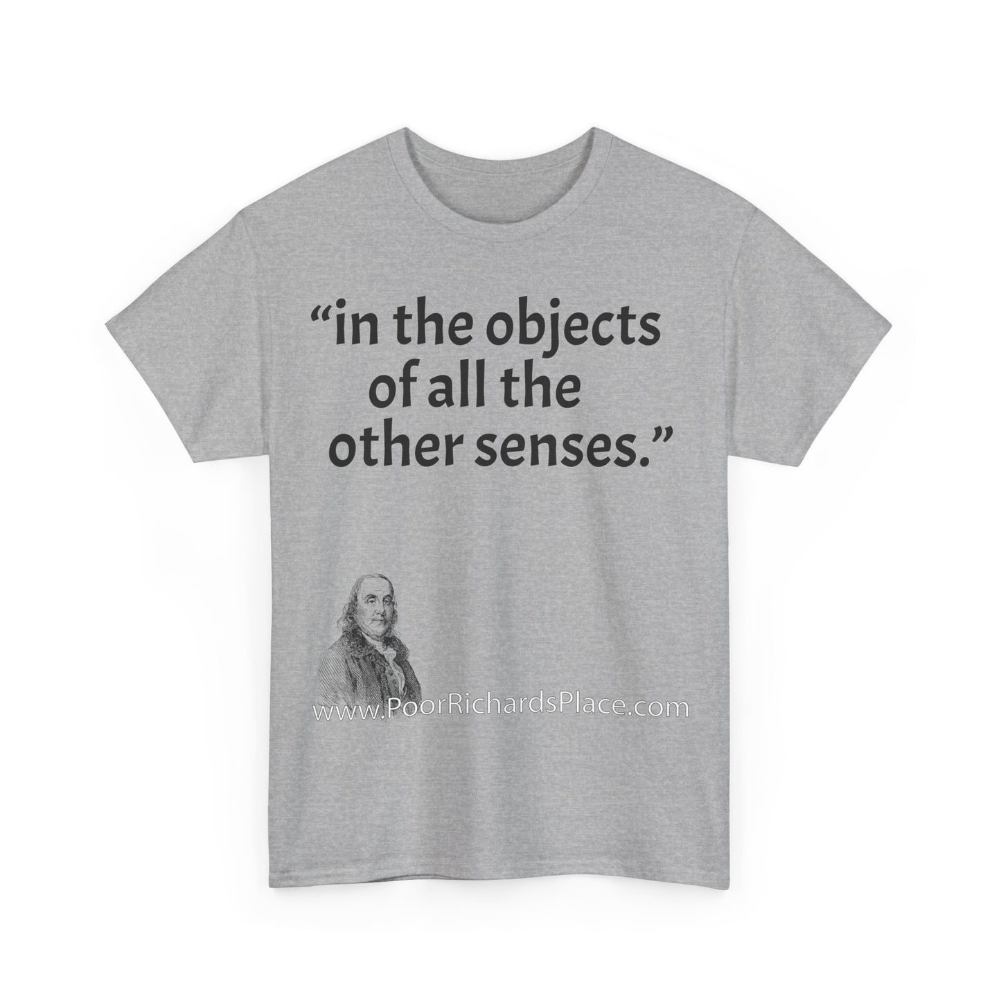 Unisex T-Shirt - Poor Richard Says in the objects of all the other senses