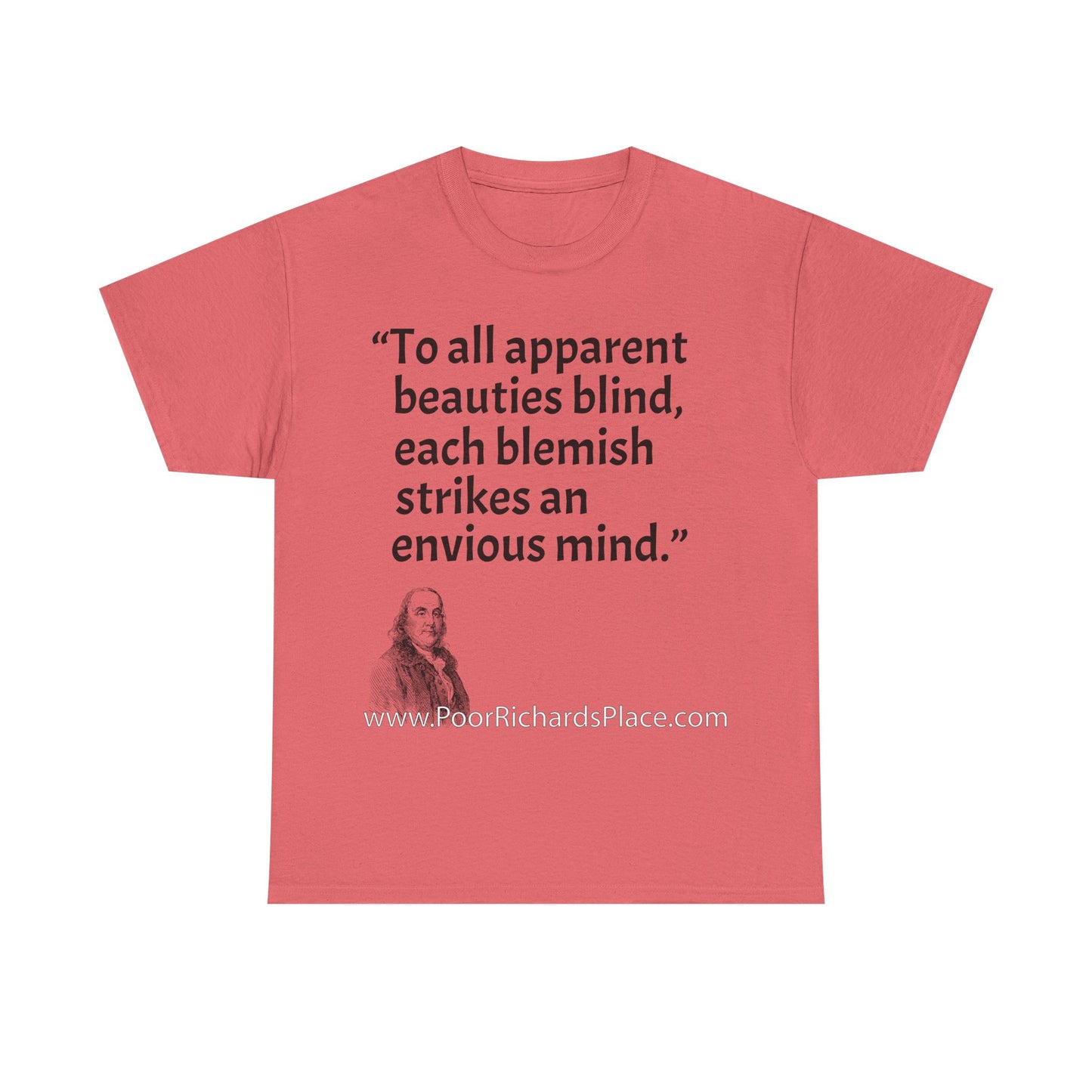 Unisex T-Shirt - Poor Richard Says To all apparent beauties blind, each blemish strikes an envious mind