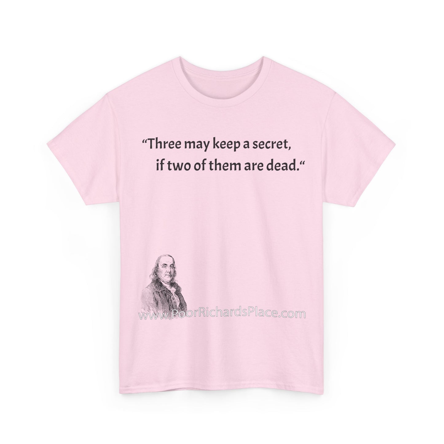 Unisex T-Shirt - Poor Richard Says Three may keep a secret, if two of them are dead