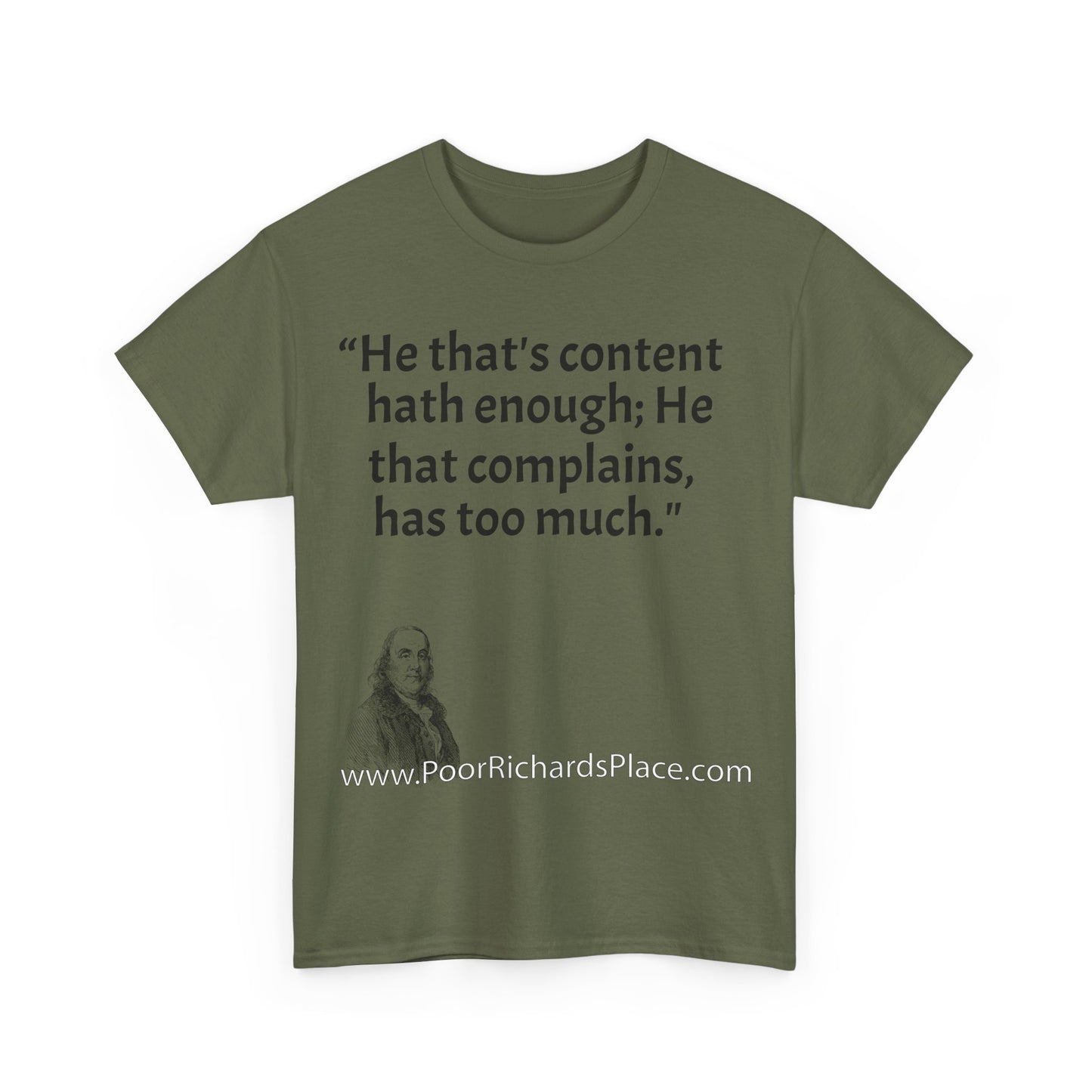 Unisex T-Shirt - Poor Richard Says He that's content, hath enough; He that complains, has too much