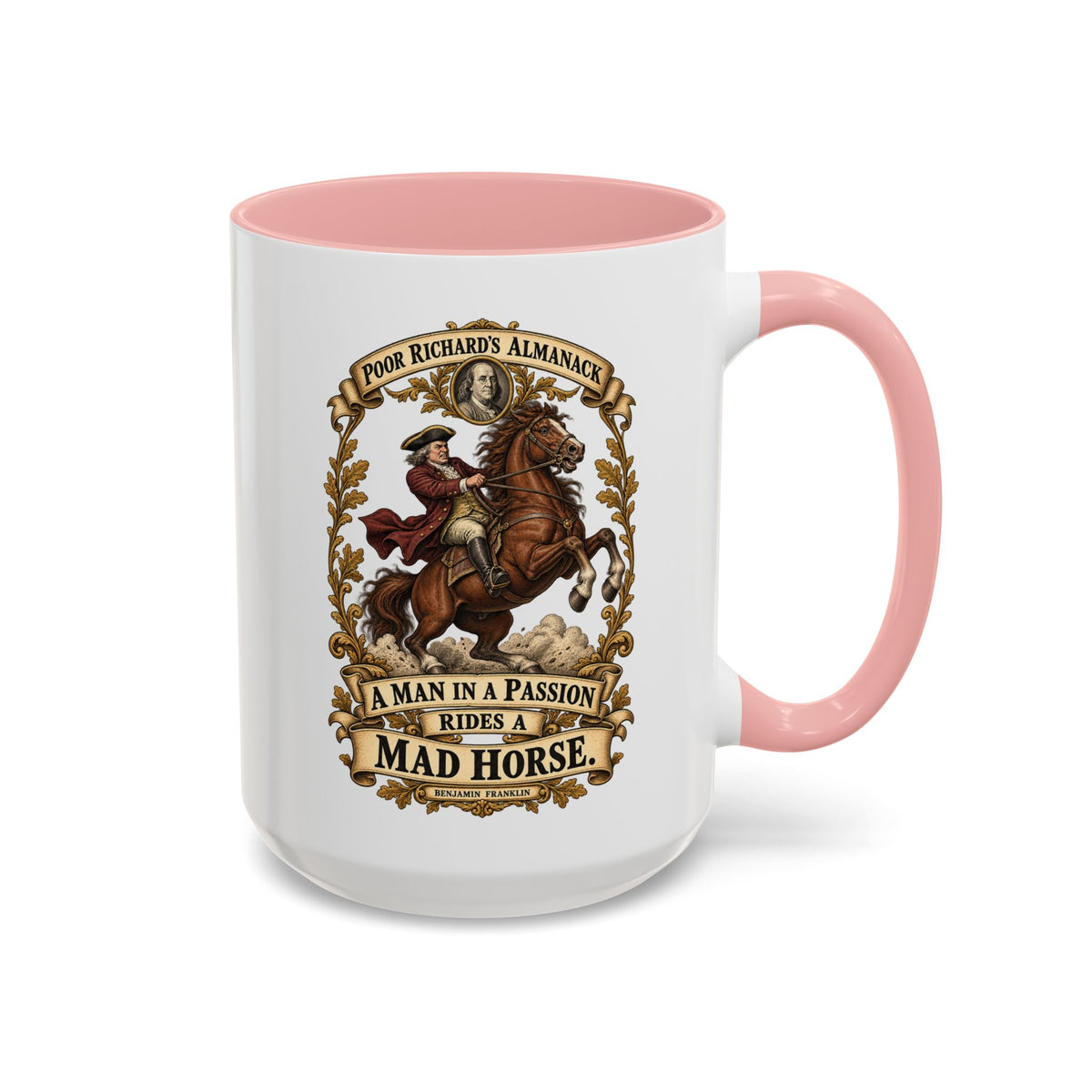 Accent Coffee Mug (11, 15oz) - Poor Richards Almanac - A man in a Passion rides a mad Horse