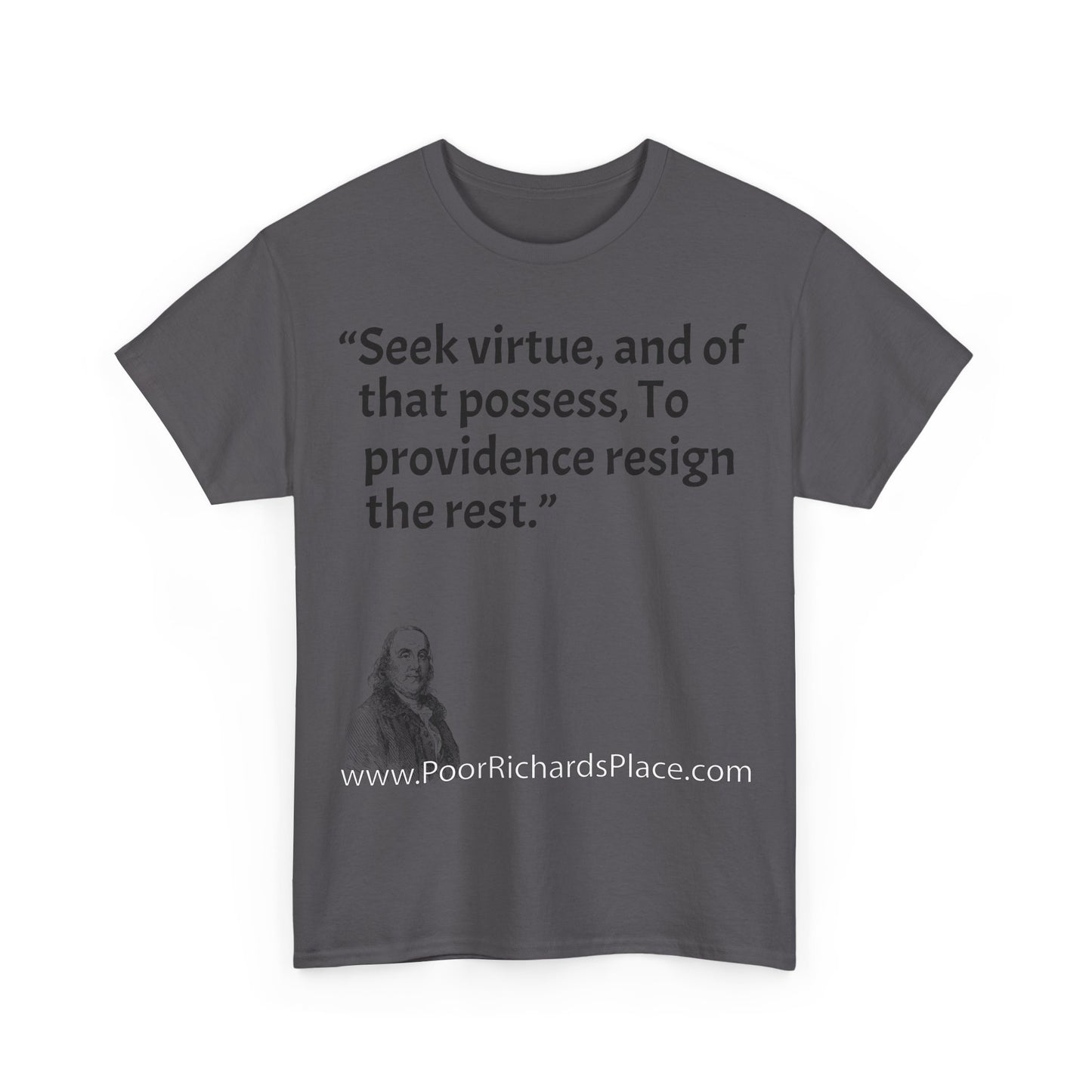 Unisex T-Shirt - Poor Richard Says Seek virtue, and of that possess, To providence resign the rest