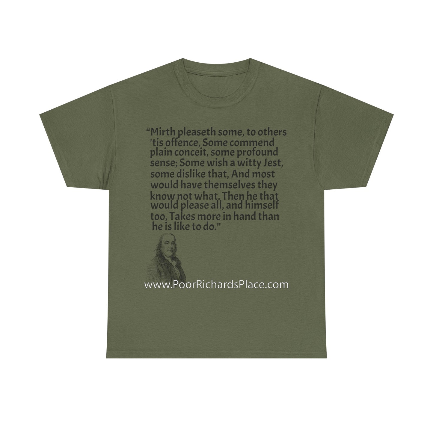 Unisex T-Shirt - Poor Richard Says Mirth pleaseth some to others 'tis offence Some commend plain conceit