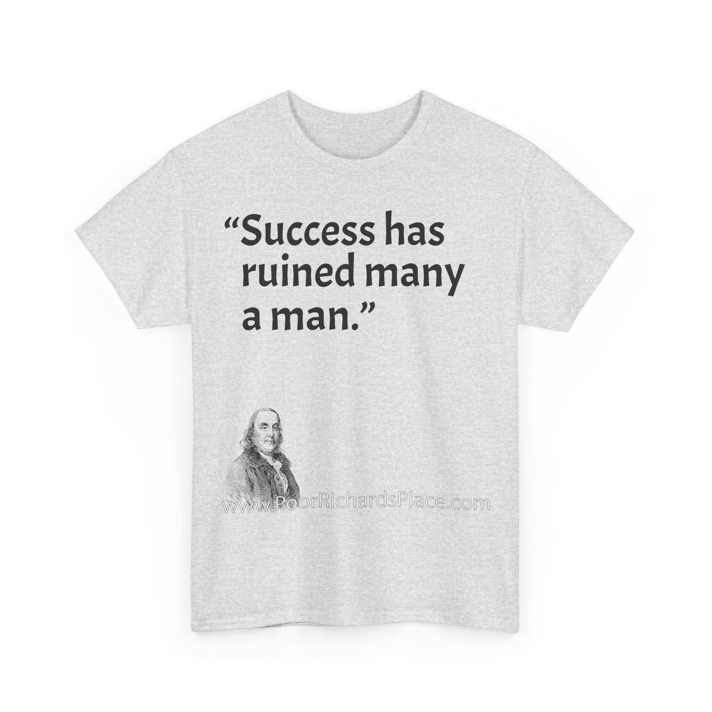 Unisex T-Shirt - Poor Richard Says Success has ruined many a man