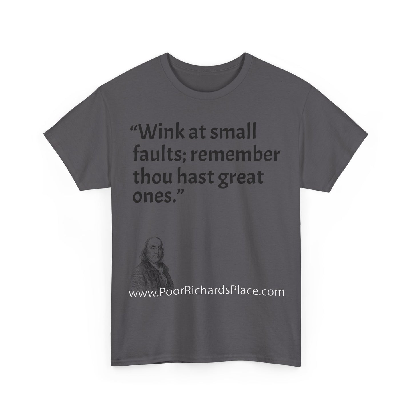 Unisex T-Shirt - Poor Richard Says Wink at small faults; remember thou hast great ones