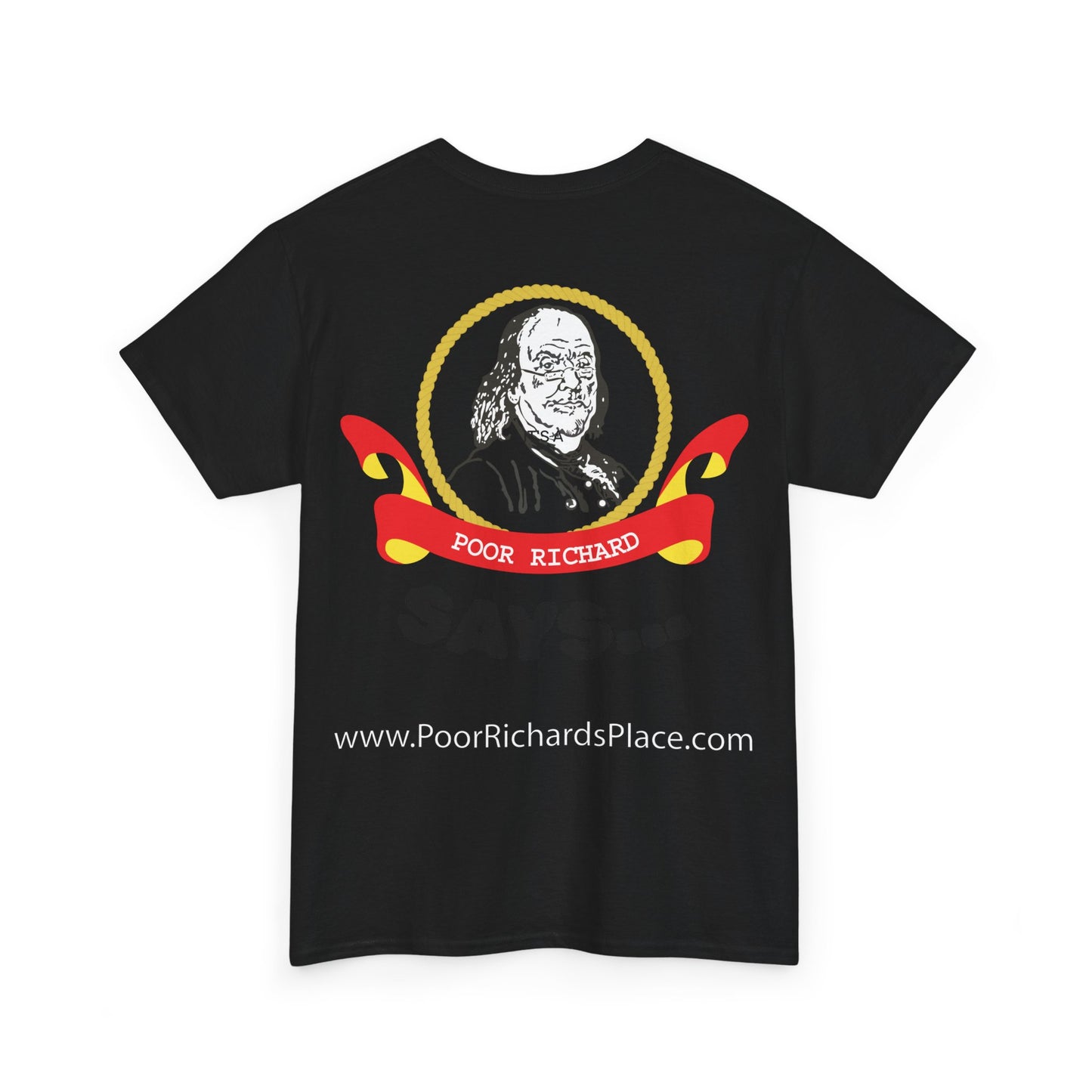 Unisex T-Shirt - Poor Richard Says Content makes poor men rich; discontent makes rich men poor