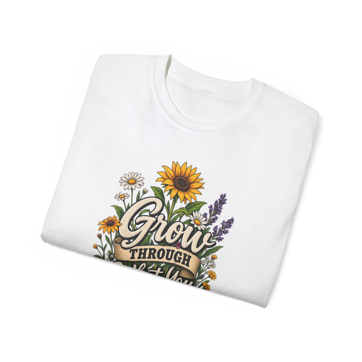 T-Shirt — Grow Through What You Go Through