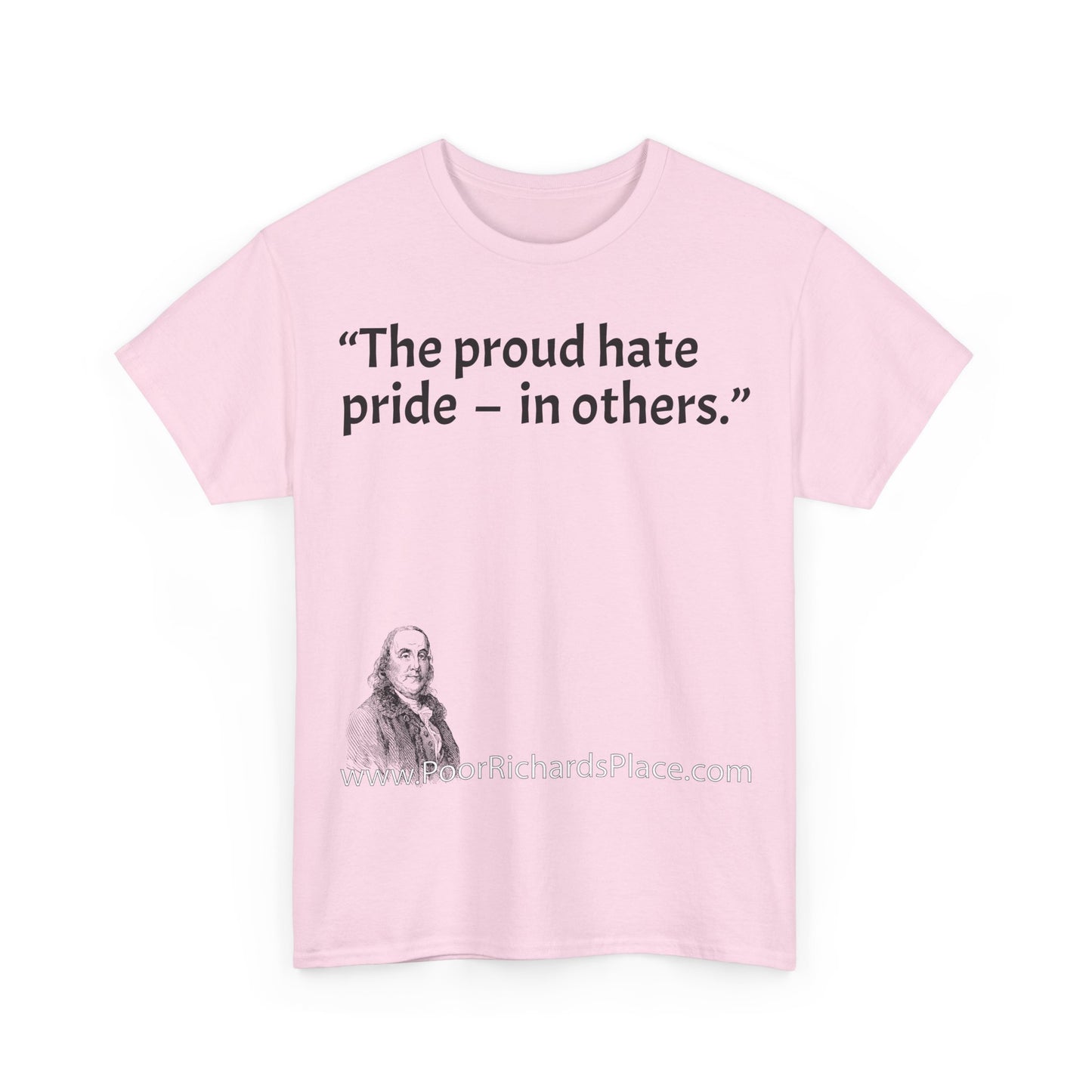 Unisex T-Shirt - Poor Richard Says The proud hate pride  –  in others