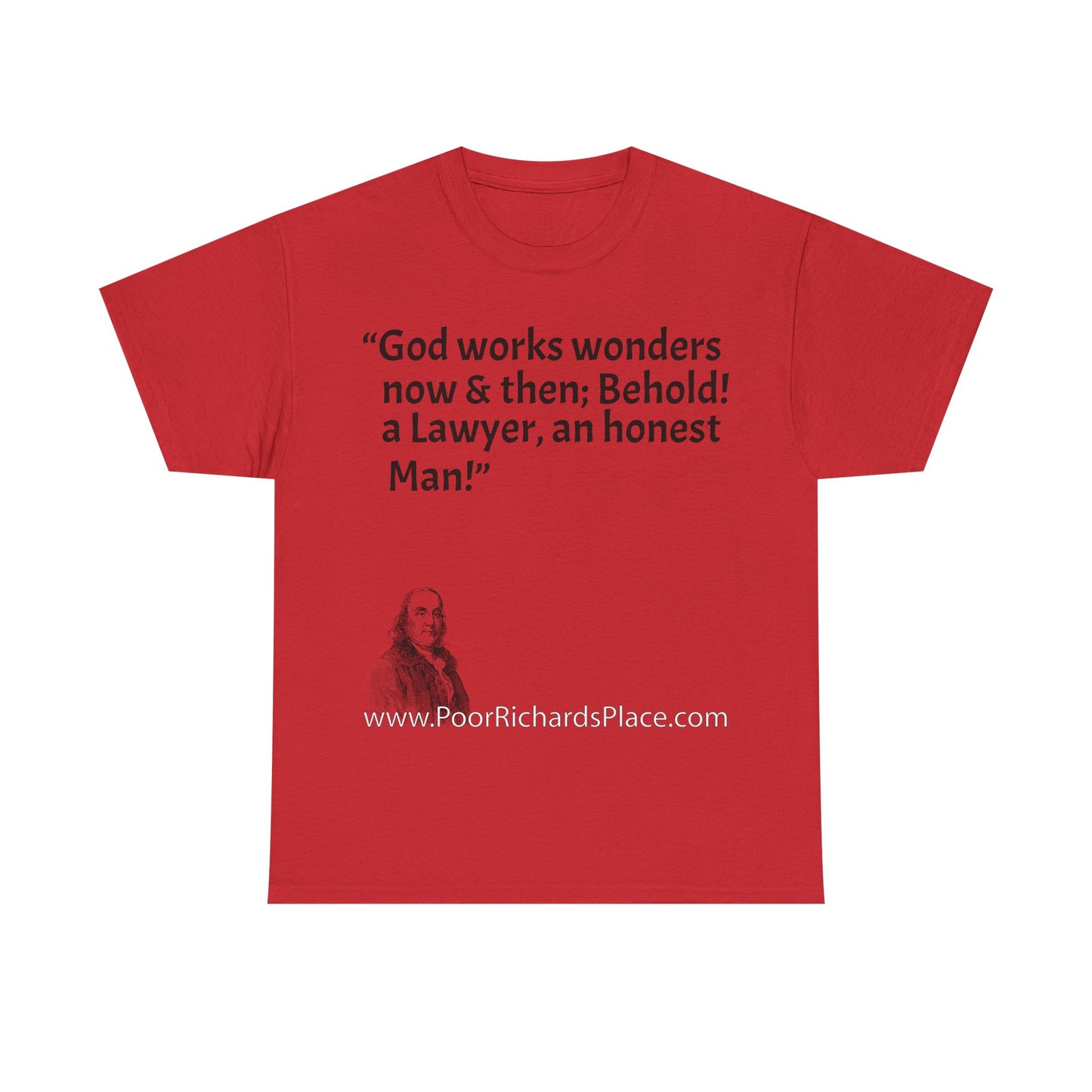 Unisex T-Shirt - Poor Richard Says God works wonders now & then; Behold! a Lawyer, an honest Man