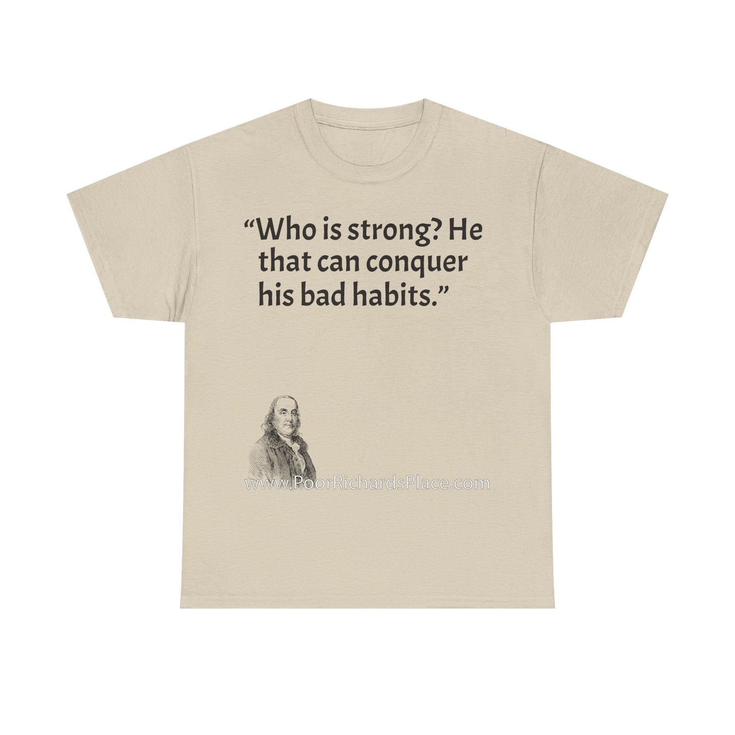 Unisex T-Shirt - Poor Richard Says Who is strong? He that can conquer his bad habits
