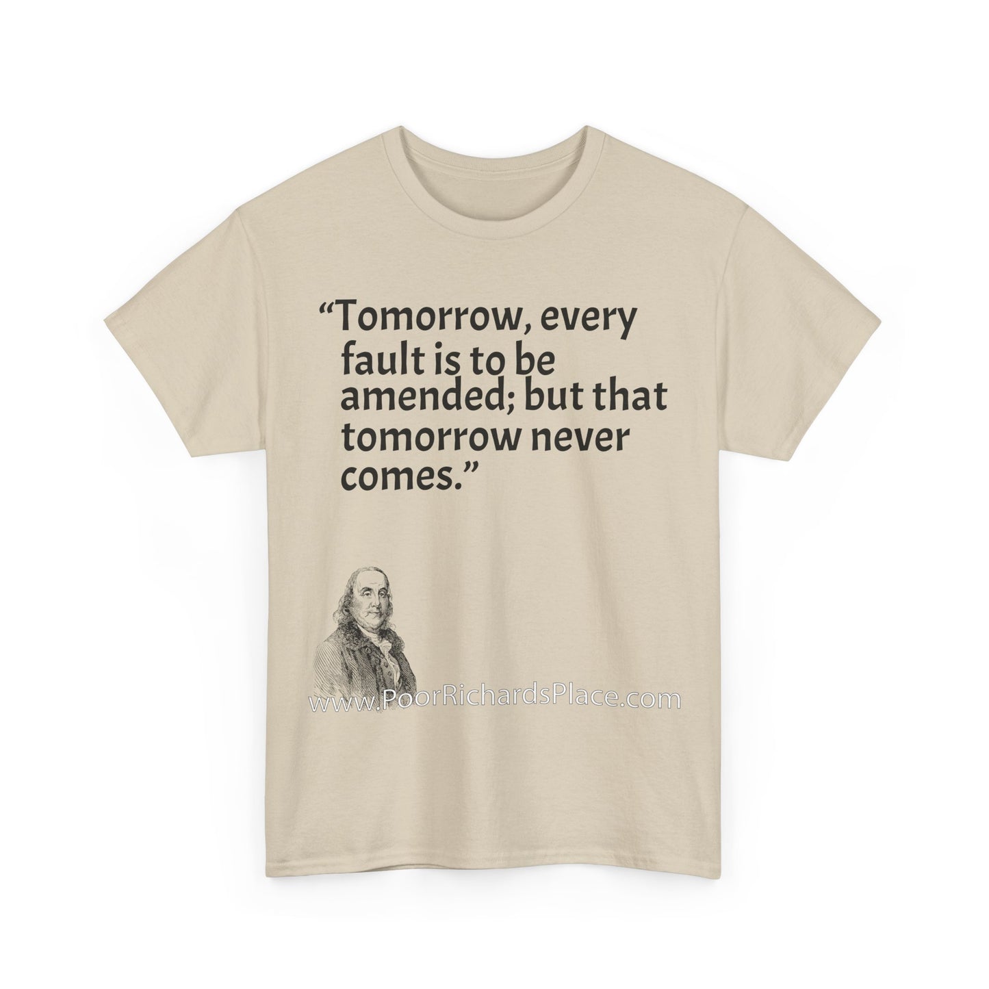 Unisex T-Shirt - Poor Richard Says Tomorrow, every fault is to be amended; but that tomorrow never comes