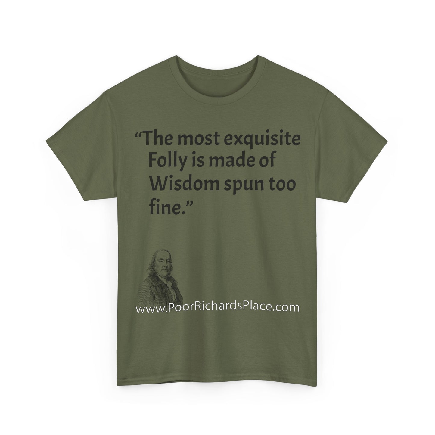 Unisex T-Shirt - Poor Richard Says The most exquisite Folly is made of Wisdom spun too fine
