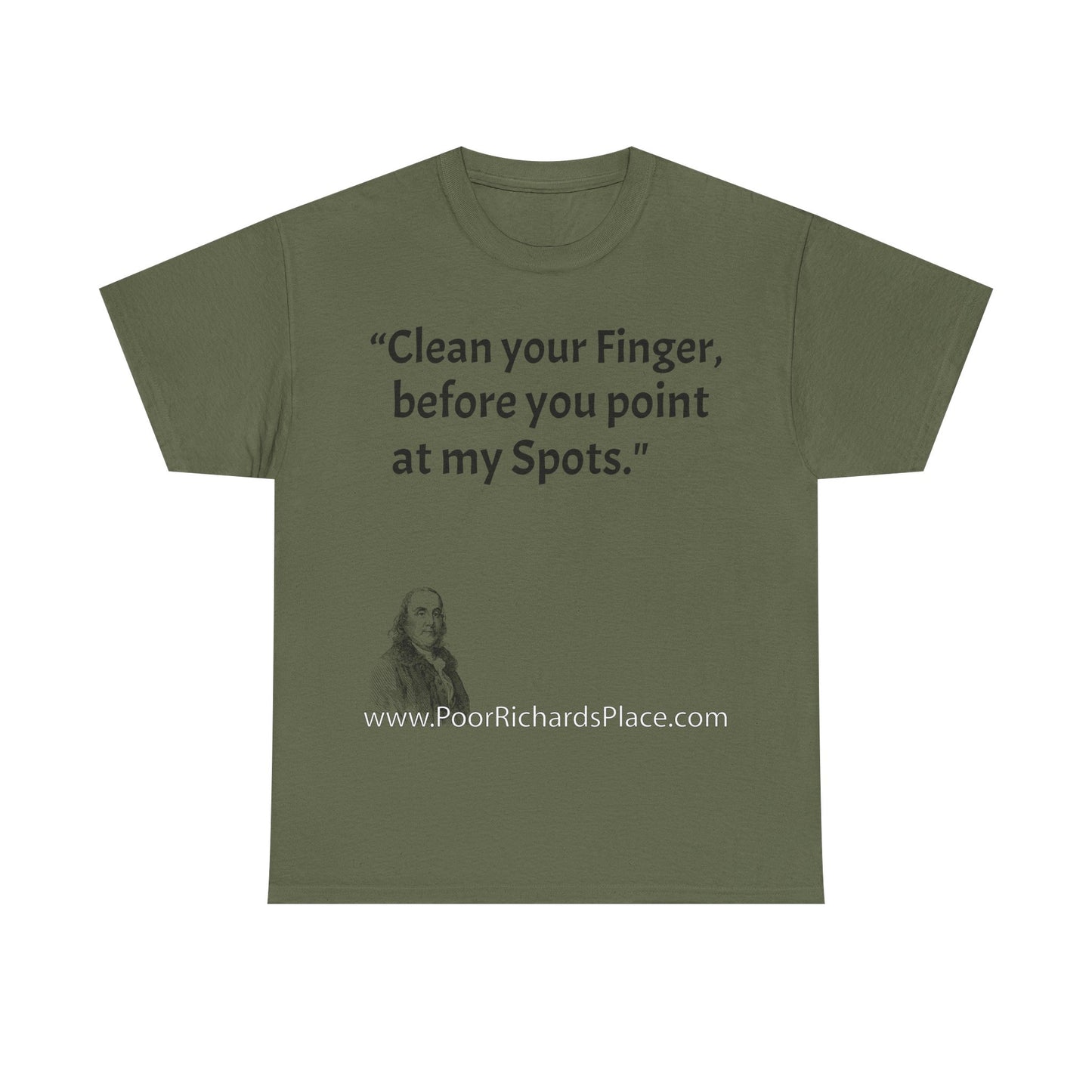 Unisex T-Shirt - Poor Richard Says Clean your Finger, before you point at my Spots