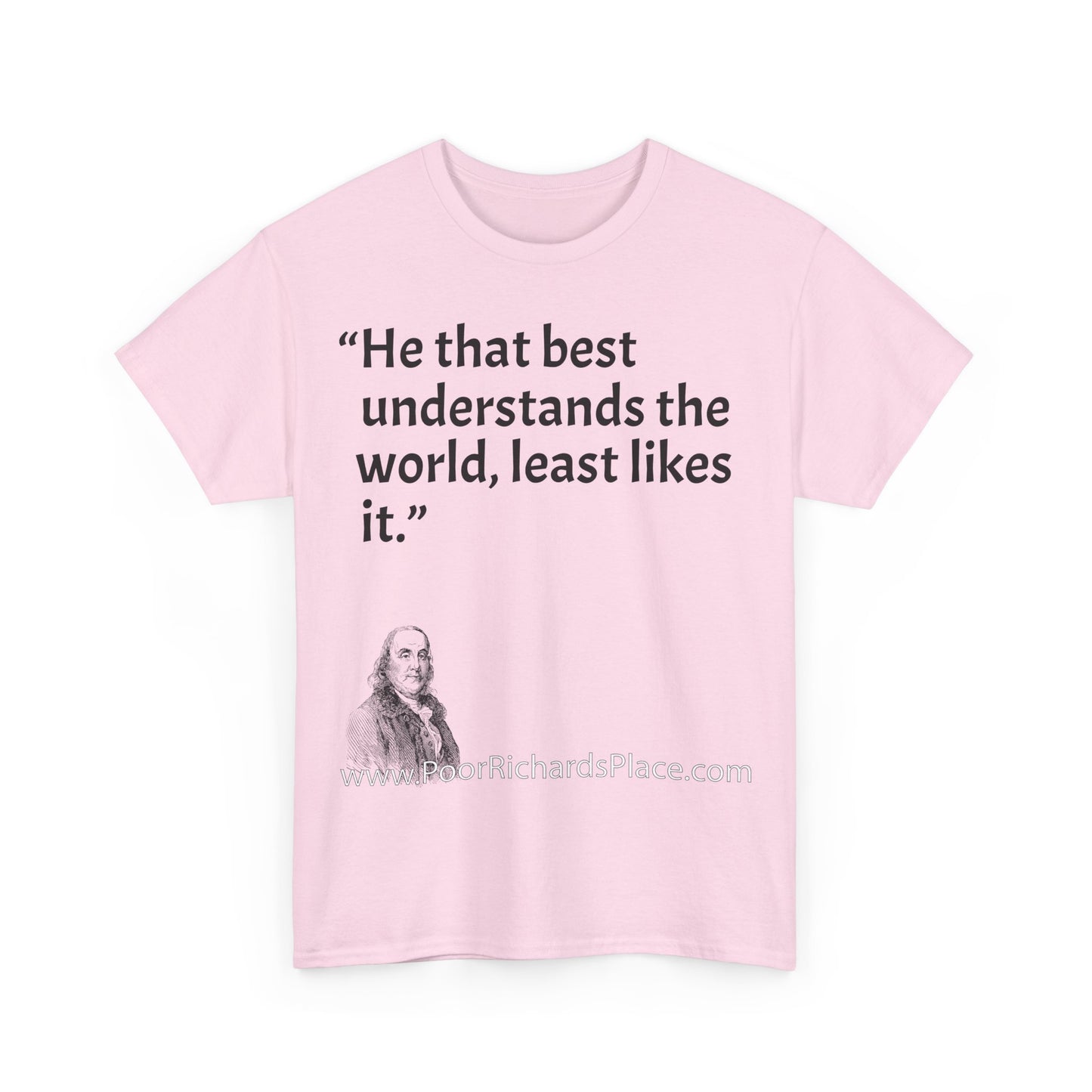 Unisex T-Shirt - Poor Richard Says He that best understands the world, least likes it