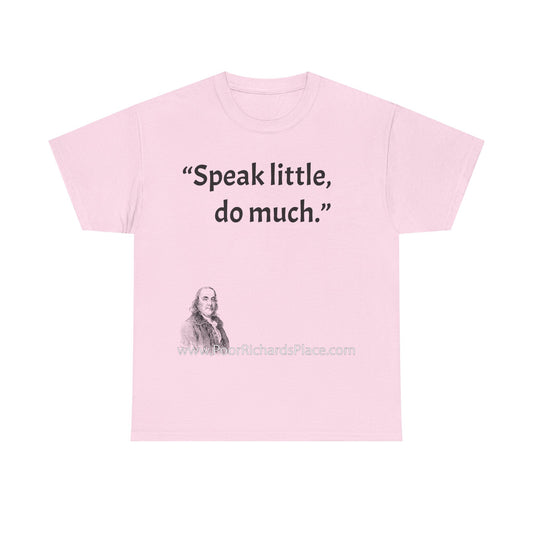 Unisex T-Shirt - Poor Richard Says Speak little, do much