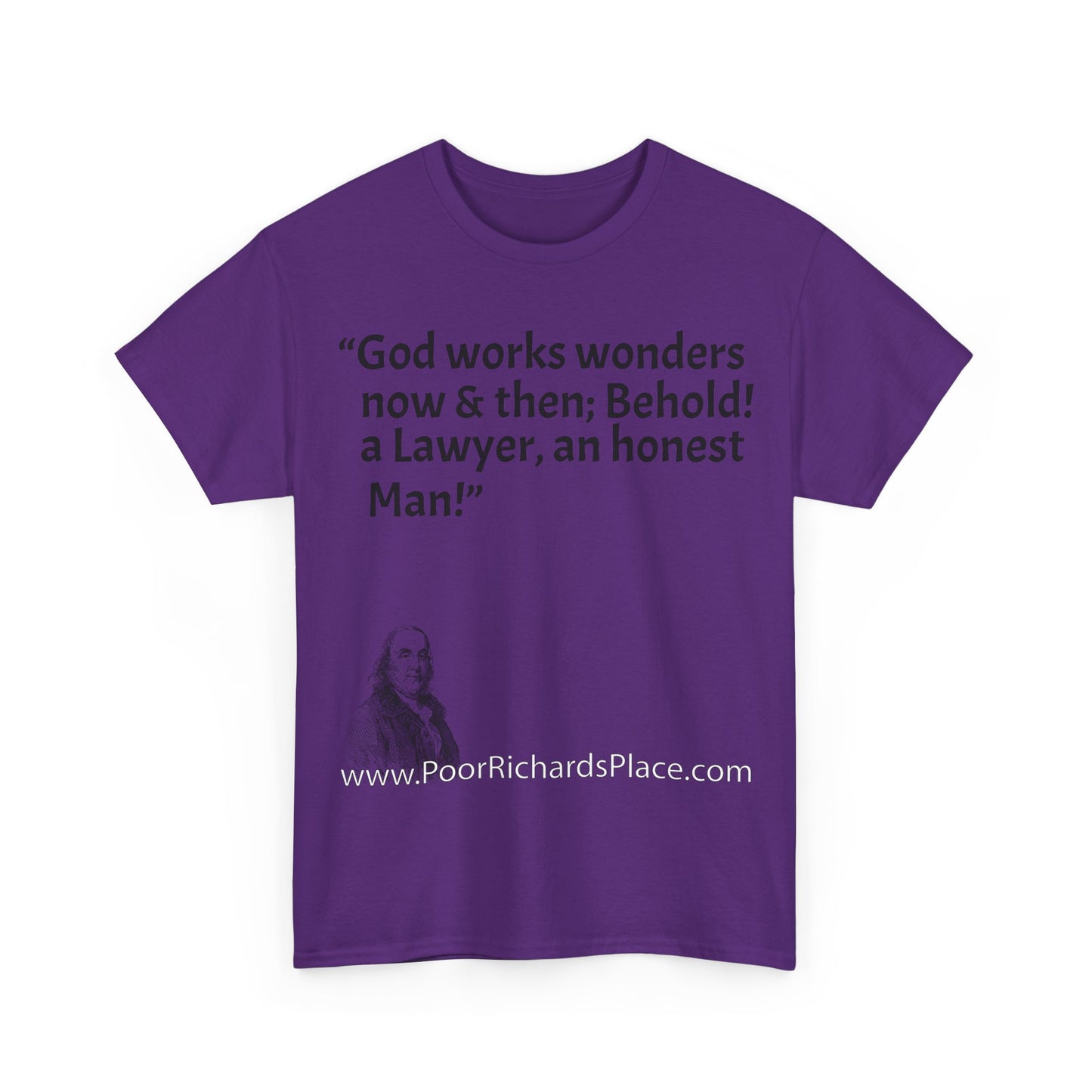 Unisex T-Shirt - Poor Richard Says God works wonders now & then; Behold! a Lawyer, an honest Man