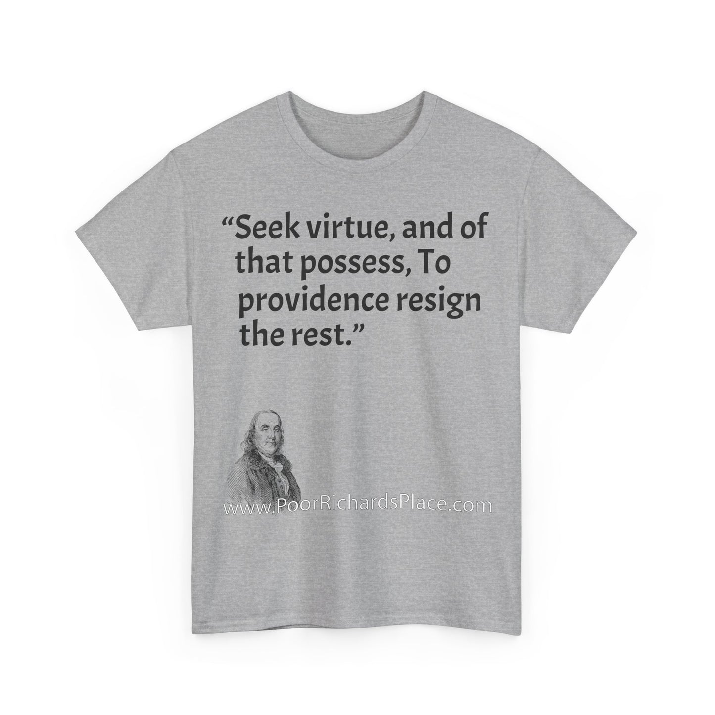 Unisex T-Shirt - Poor Richard Says Seek virtue, and of that possess, To providence resign the rest