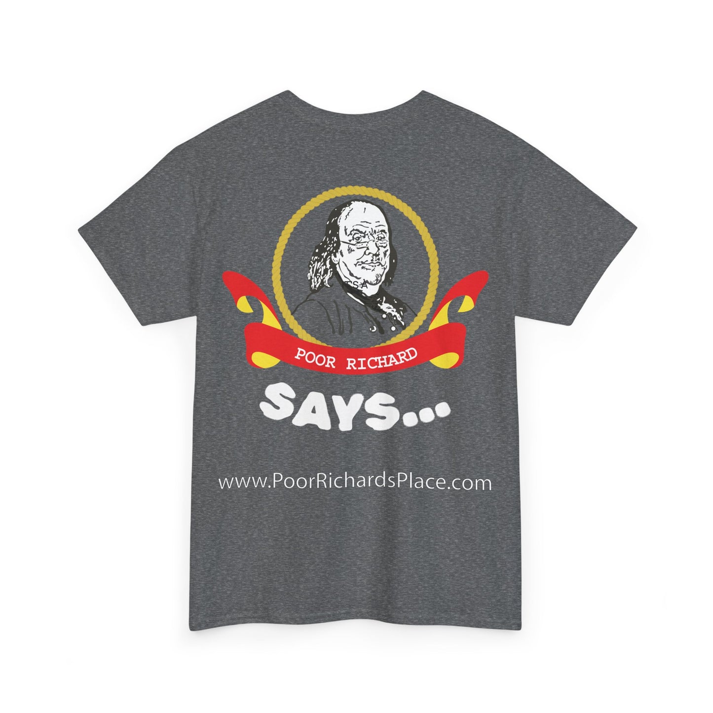 Unisex T-Shirt - Poor Richard Says Blessed is he who expects nothing for he shall never be disappointed w Ben Franklin QUOTE