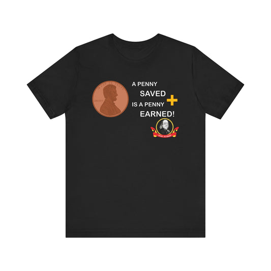 Unisex Jersey Short Sleeve Tee - A Penny Saved is a Penny Earned - Poor Richards Place