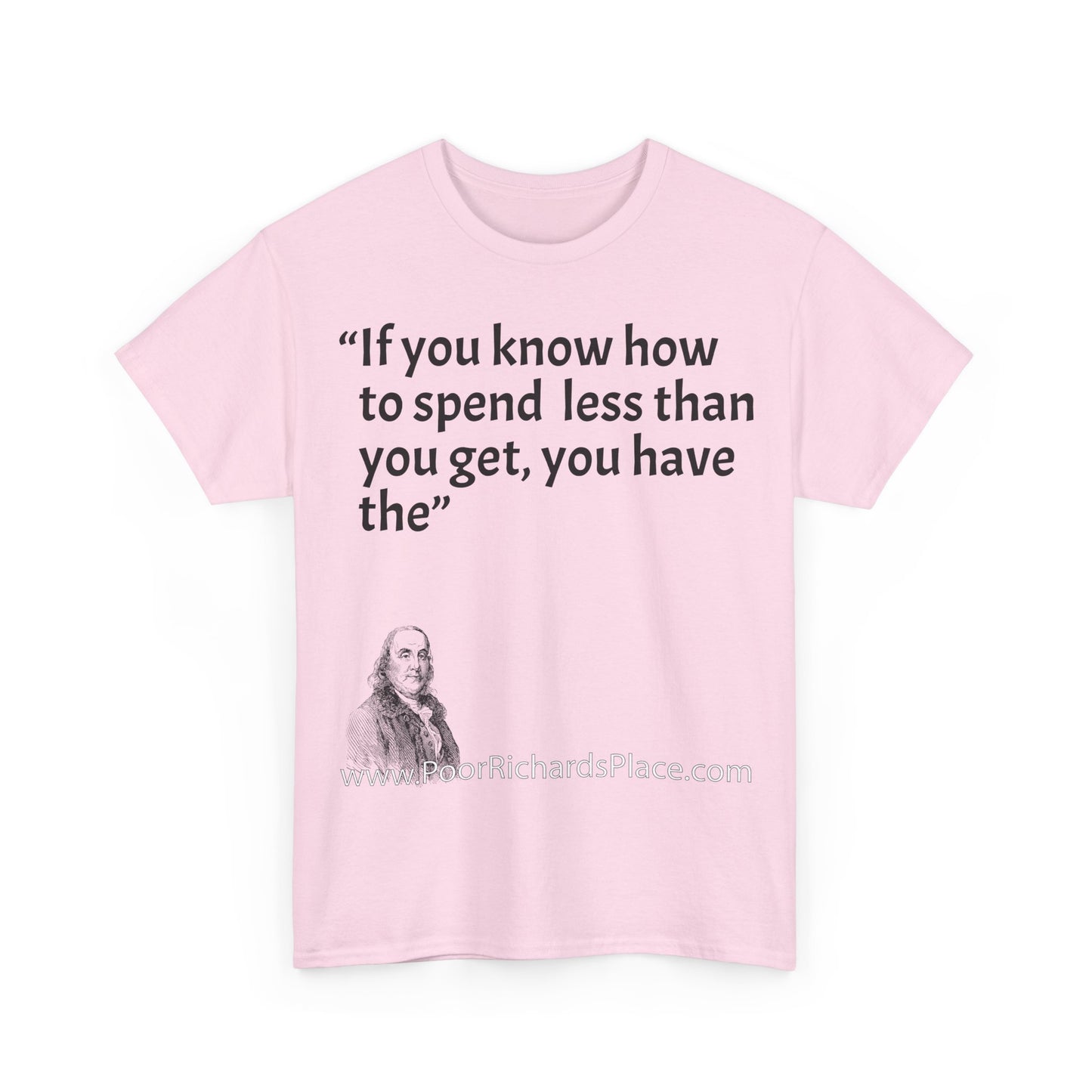 Unisex T-Shirt - Poor Richard Says If you know how to spend less than you get, you have the