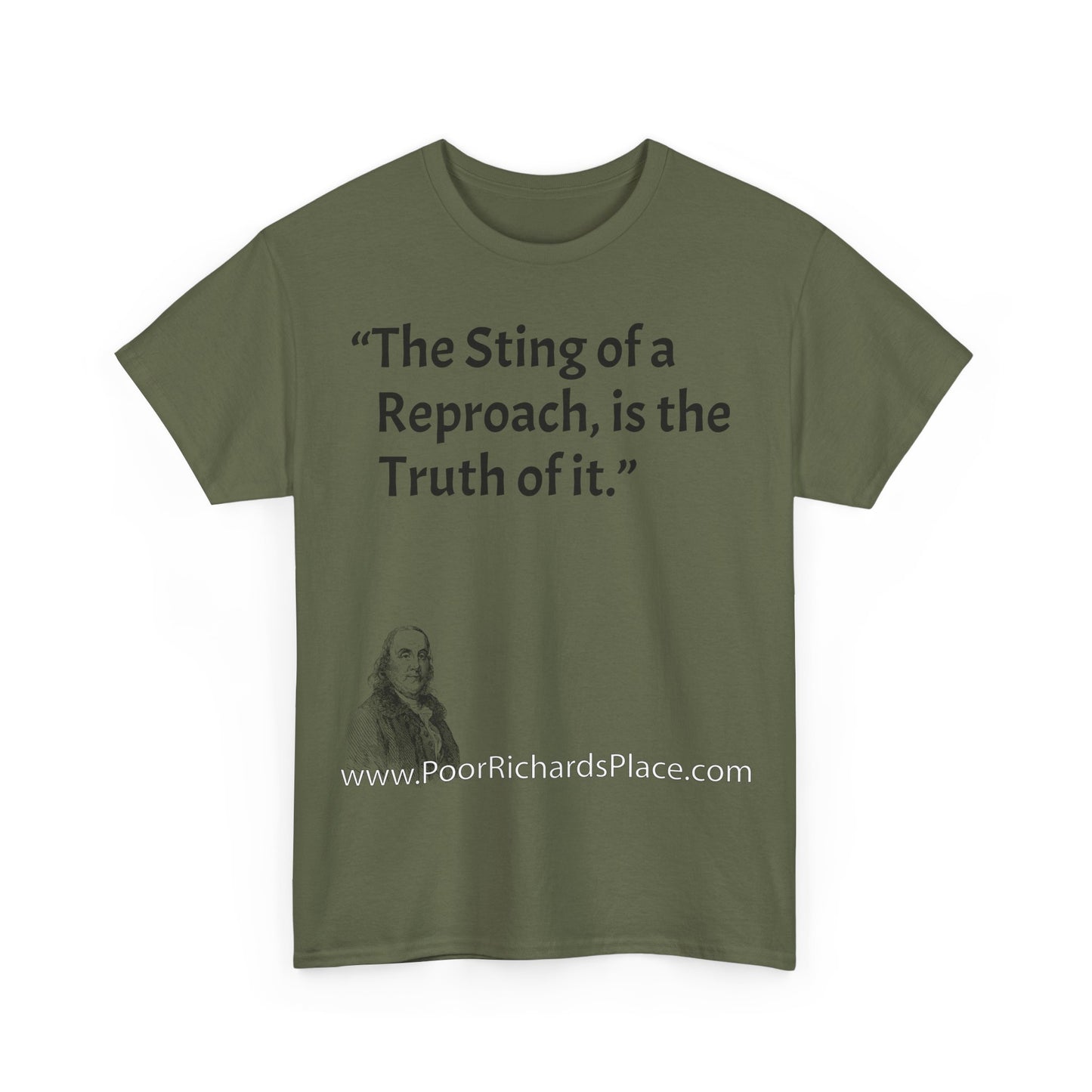 Unisex T-Shirt - Poor Richard Says The Sting of a Reproach, is the Truth of it