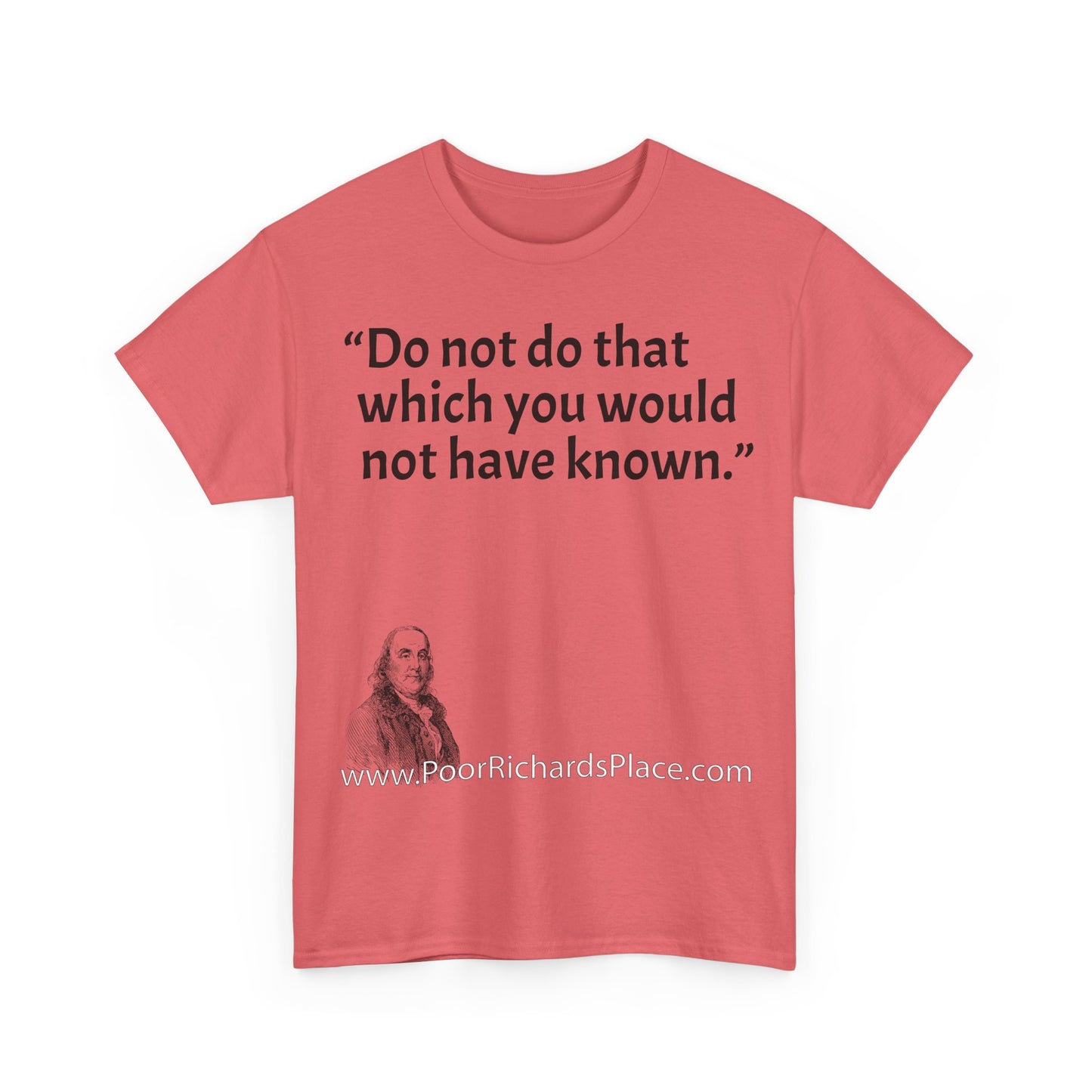 Unisex T-Shirt - Poor Richard Says Do not do that which you would not have known