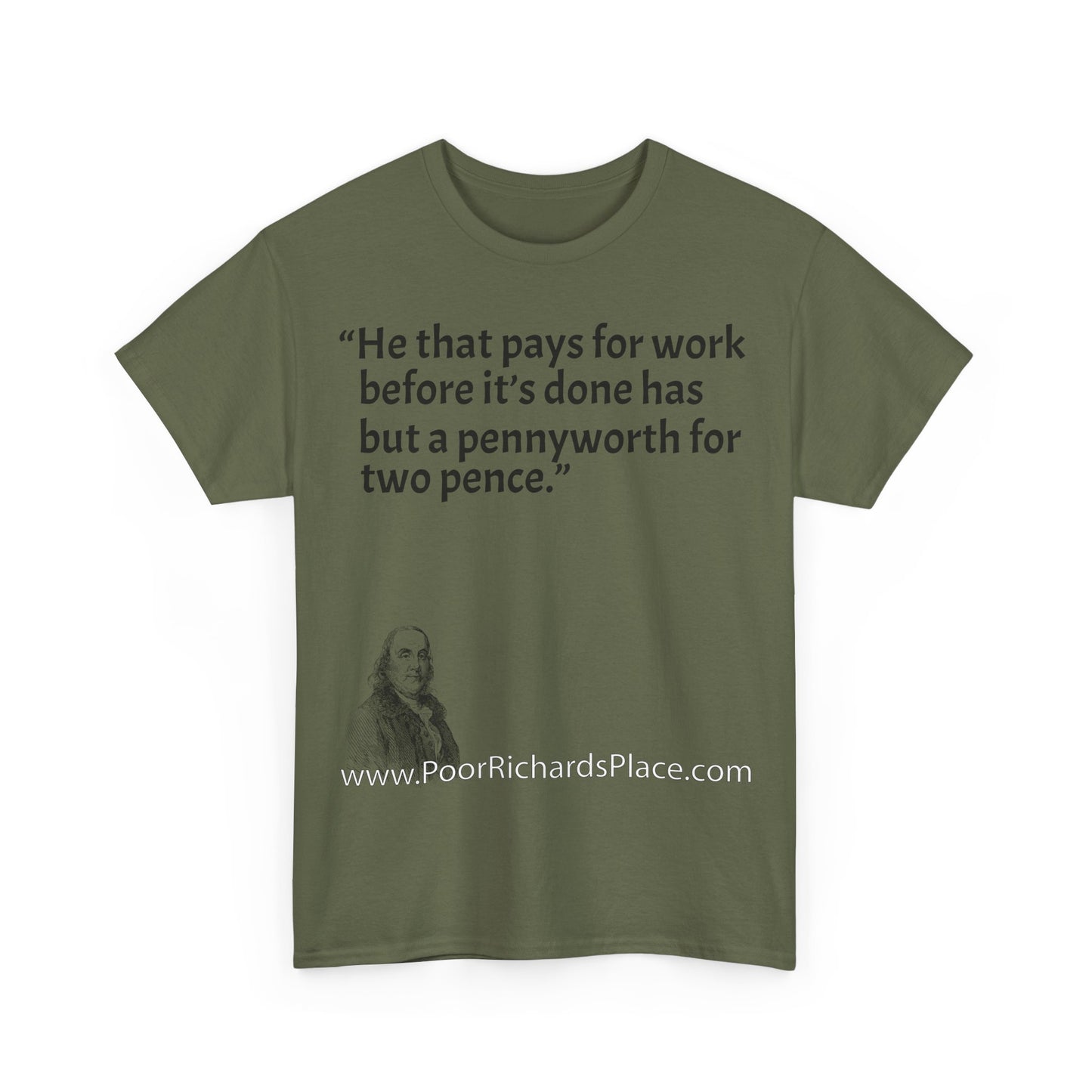 Unisex T-Shirt - Poor Richard Says He that pays for work before it’s done has but a pennyworth for two pence