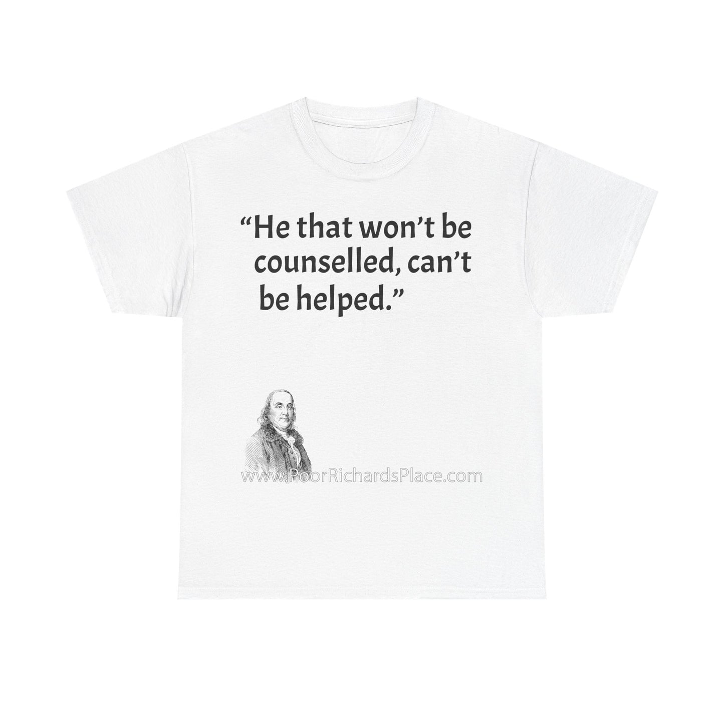 Unisex T-Shirt - Poor Richard Says He that won’t be counselled, can’t be helped