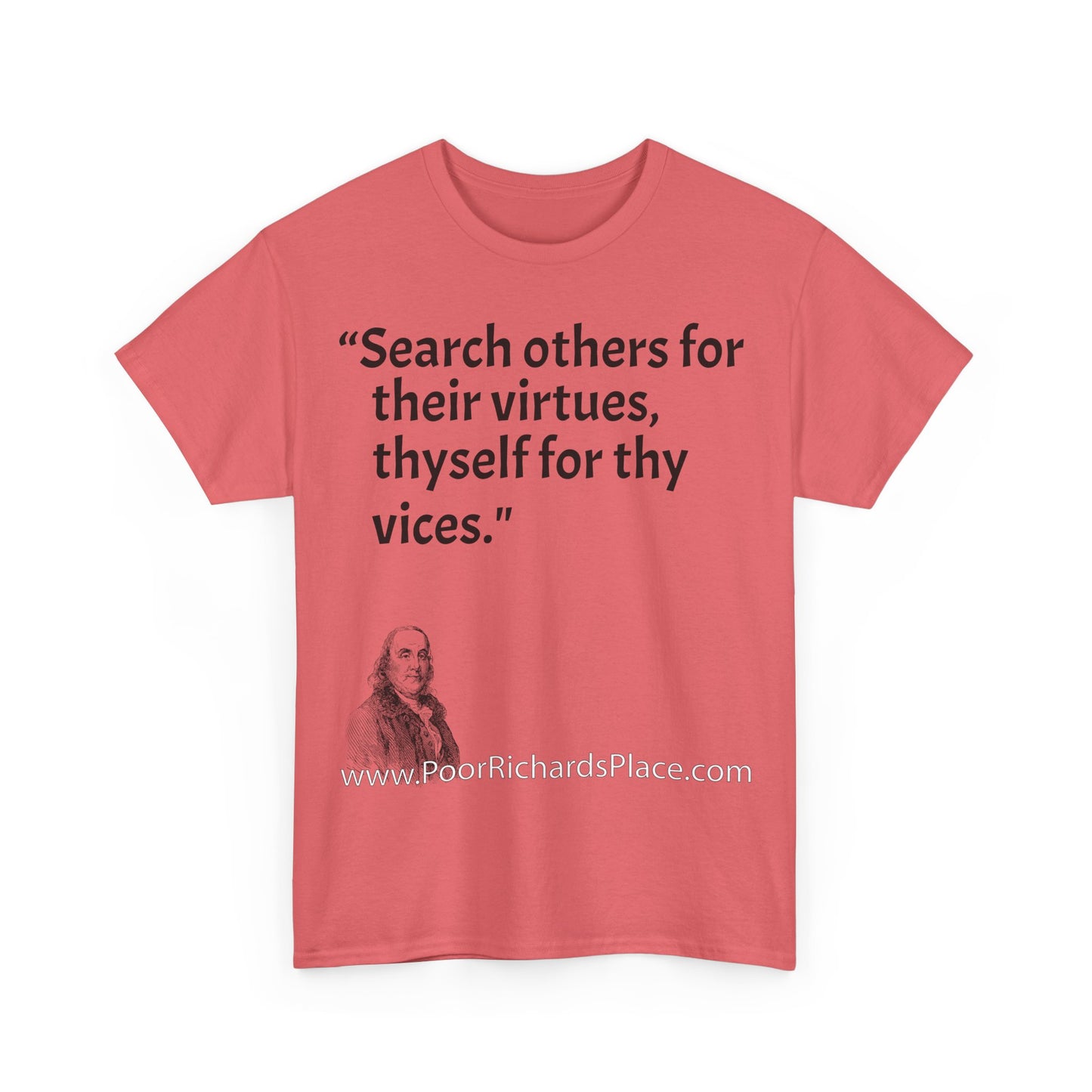 Unisex T-Shirt - Poor Richard Says Search others for their virtues, thyself for thy vices