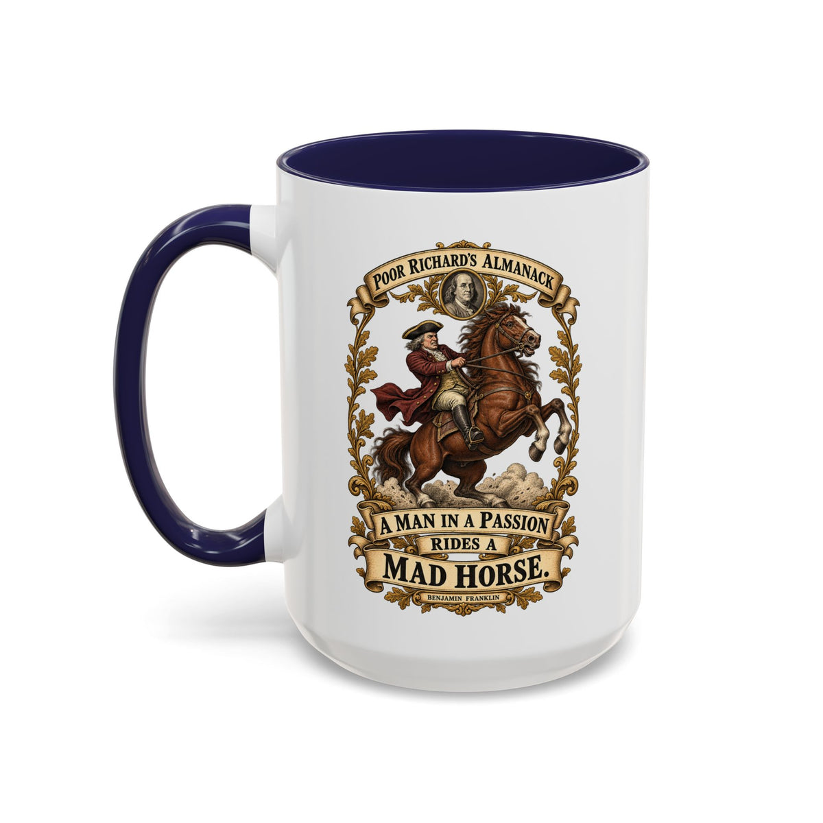 Accent Coffee Mug (11, 15oz) - Poor Richards Almanac - A man in a Passion rides a mad Horse