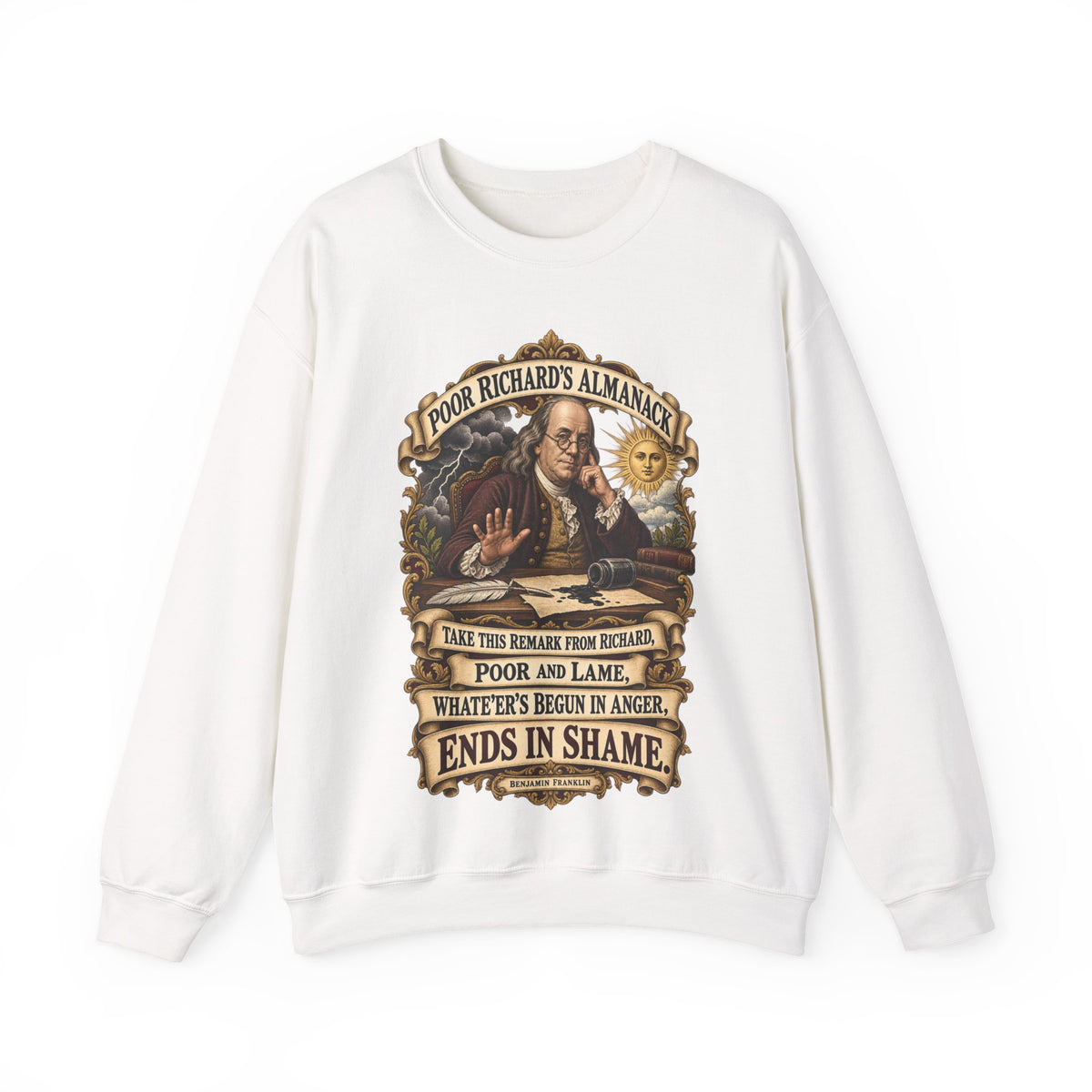 Crewneck Sweatshirt - Poor Richards Almanac -  Take this remark from Richard, poor and lame