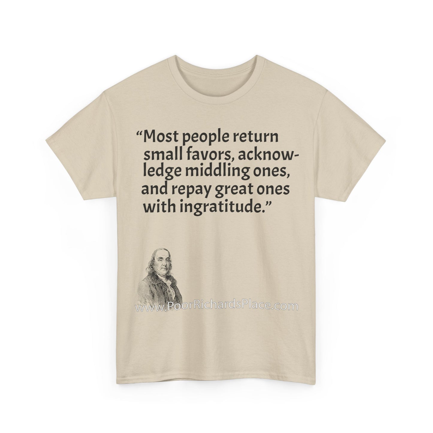 Unisex T-Shirt - Poor Richard Says Most people return small favors, acknowledge middling ones, and repay great ones with ingratitude