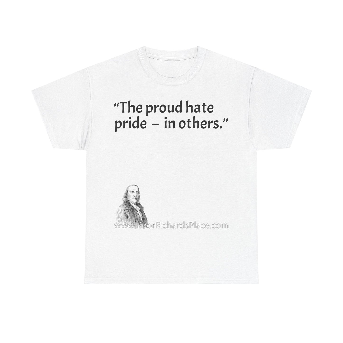 Unisex T-Shirt - Poor Richard Says The proud hate pride  –  in others