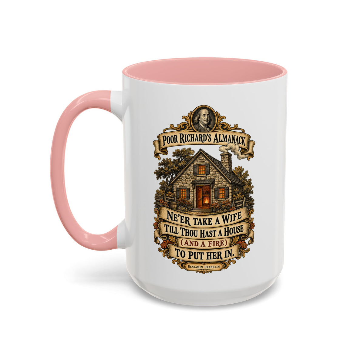 Accent Coffee Mug (11, 15oz) - Poor Richards Almanac - Never take a wife till thou hast a house