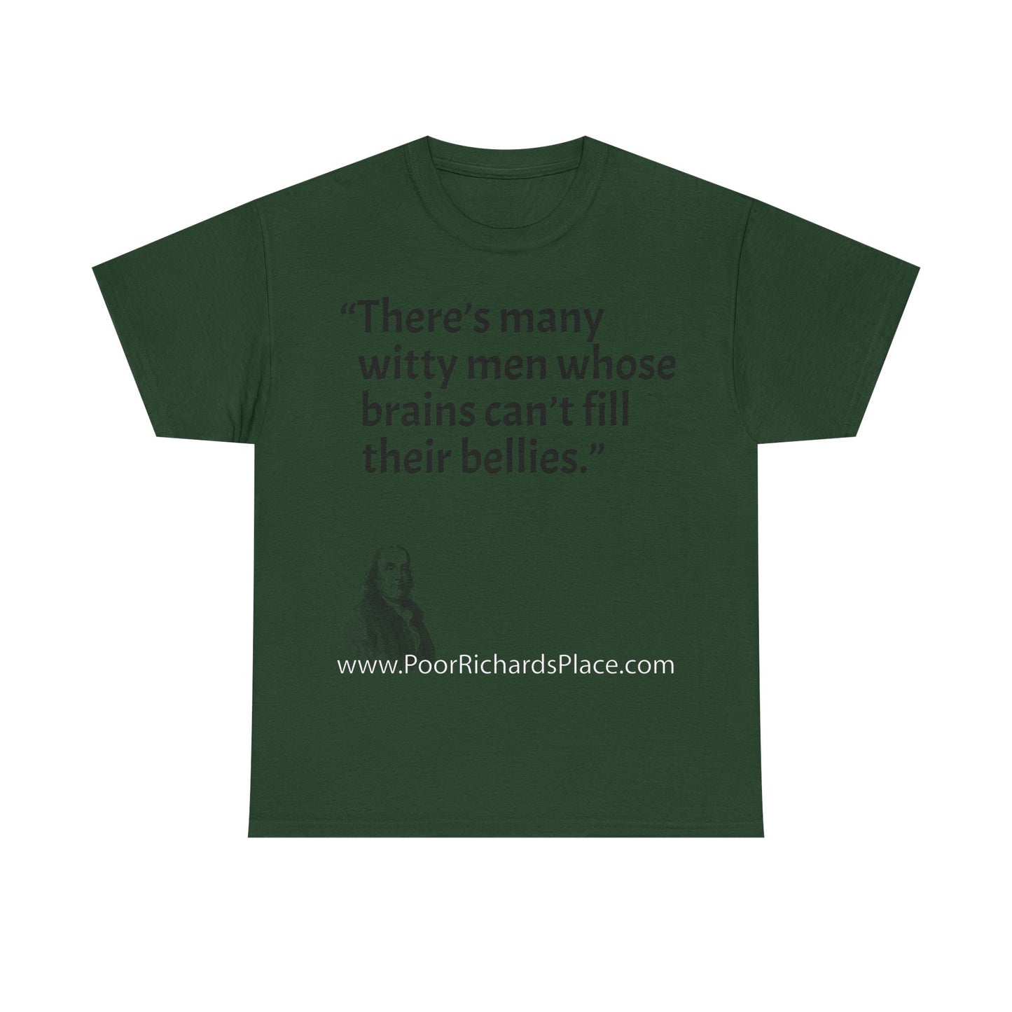 Unisex T-Shirt - Poor Richard Says There’s many witty men whose brains can’t fill their bellies