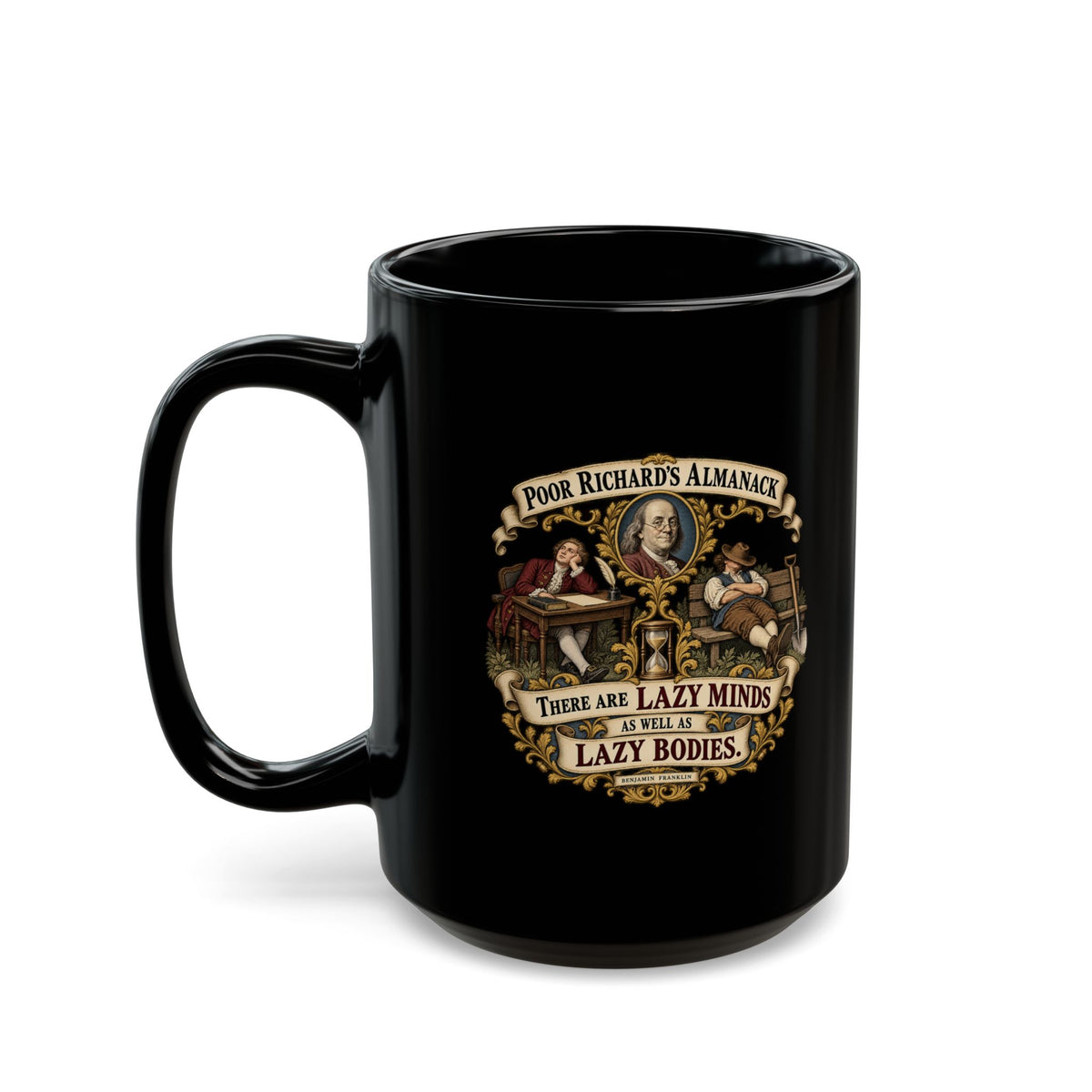 Black Mug  (15oz) - Poor Richards Almanac -  There are lazy Minds as well as lazy Bodies