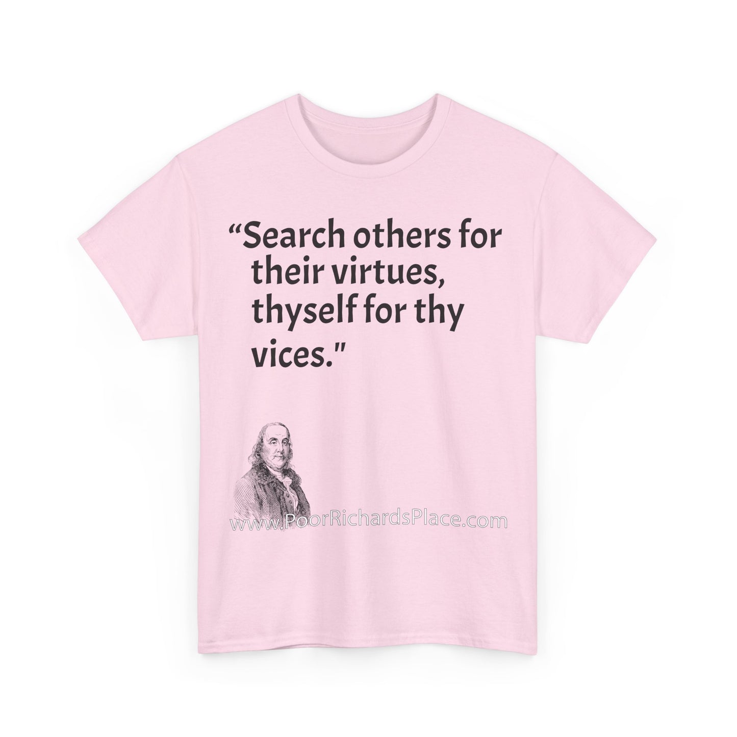 Unisex T-Shirt - Poor Richard Says Search others for their virtues, thyself for thy vices