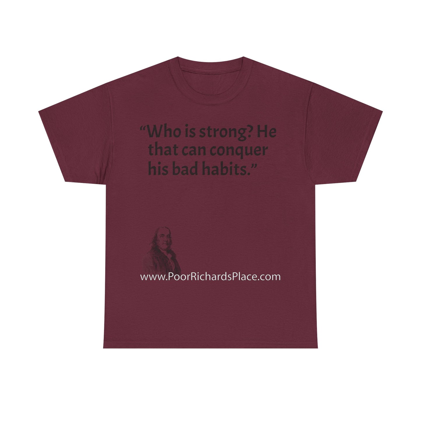 Unisex T-Shirt - Poor Richard Says Who is strong? He that can conquer his bad habits