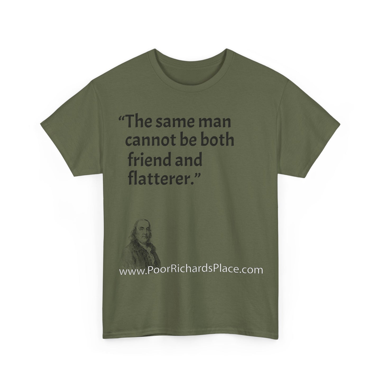Unisex T-Shirt - Poor Richard Says The same man cannot be both friend and flatterer