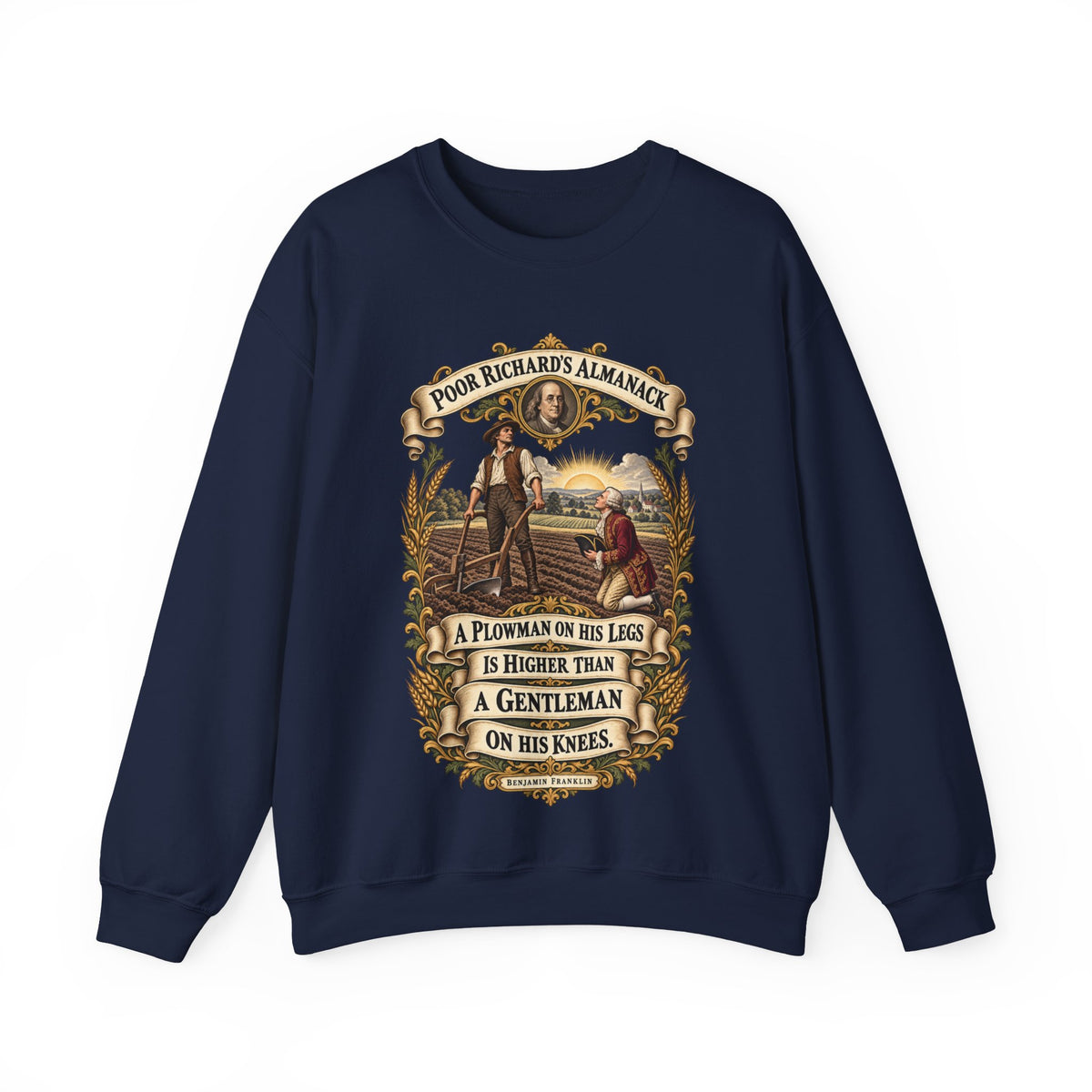 Crewneck Sweatshirt - Poor Richards Almanac - A Plowman on his Legs is higher than a Gentleman on his Knees