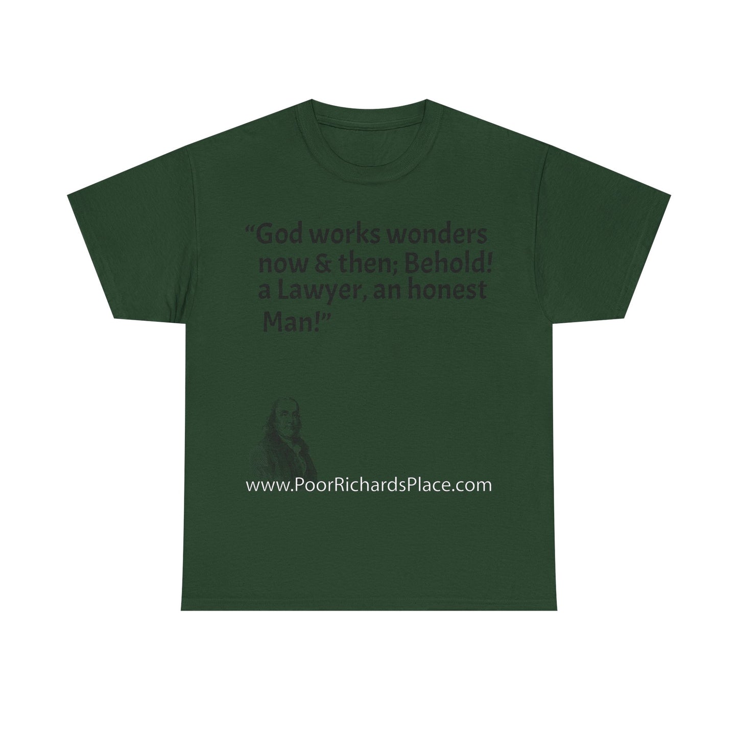 Unisex T-Shirt - Poor Richard Says God works wonders now & then; Behold! a Lawyer, an honest Man