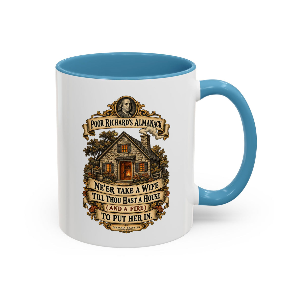 Accent Coffee Mug (11, 15oz) - Poor Richards Almanac - Never take a wife till thou hast a house