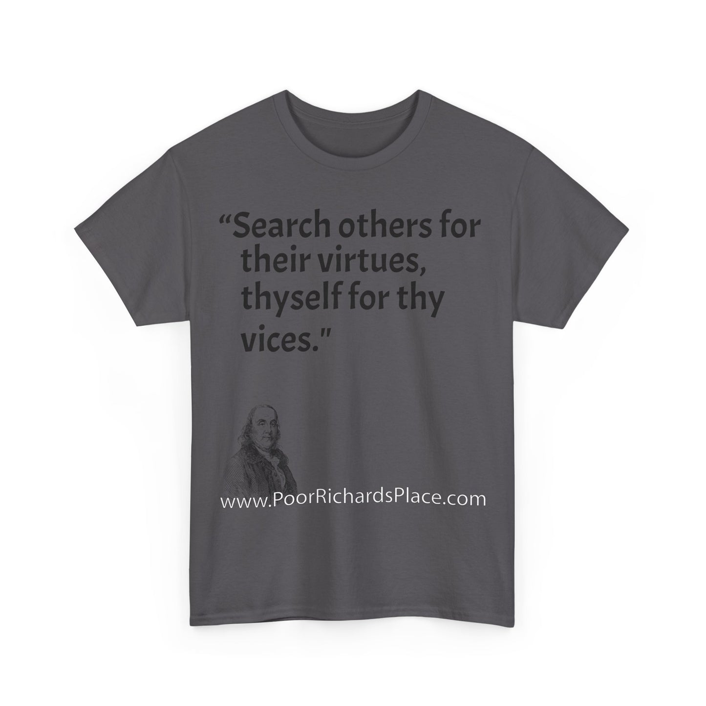 Unisex T-Shirt - Poor Richard Says Search others for their virtues, thyself for thy vices