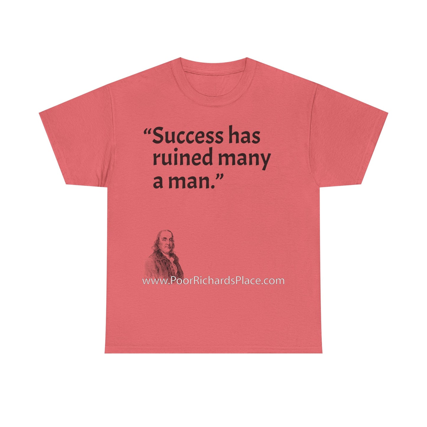 Unisex T-Shirt - Poor Richard Says Success has ruined many a man