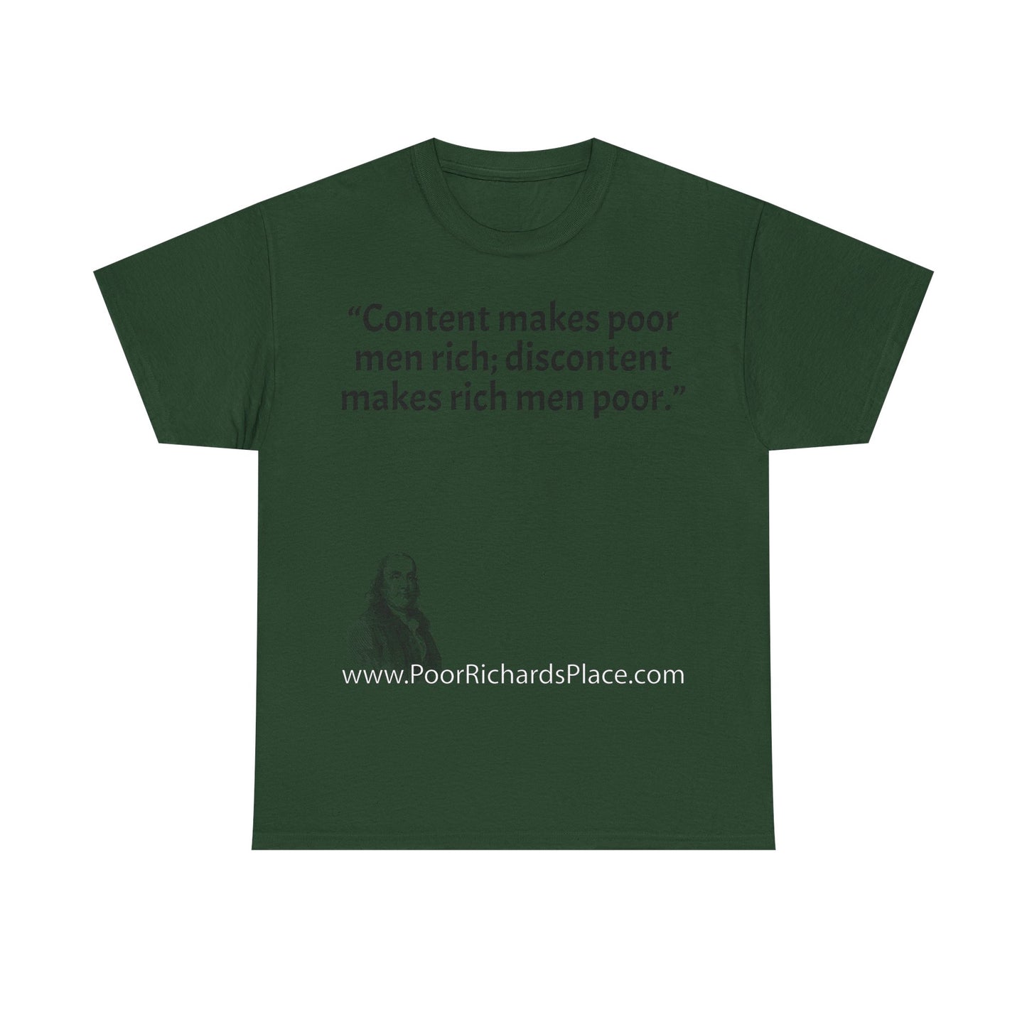 Unisex T-Shirt - Poor Richard Says Content makes poor men rich; discontent makes rich men poor