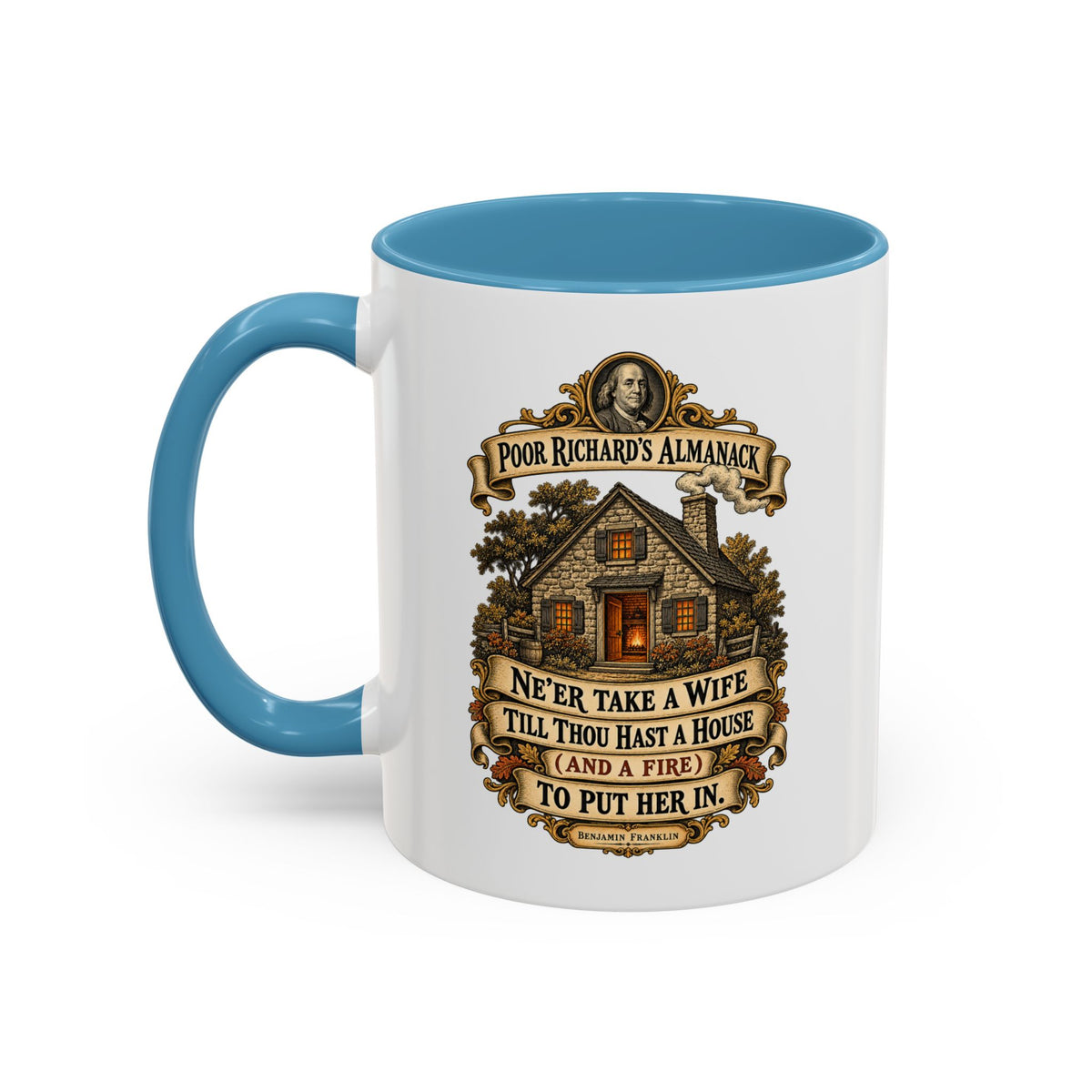 Accent Coffee Mug (11, 15oz) - Poor Richards Almanac - Never take a wife till thou hast a house