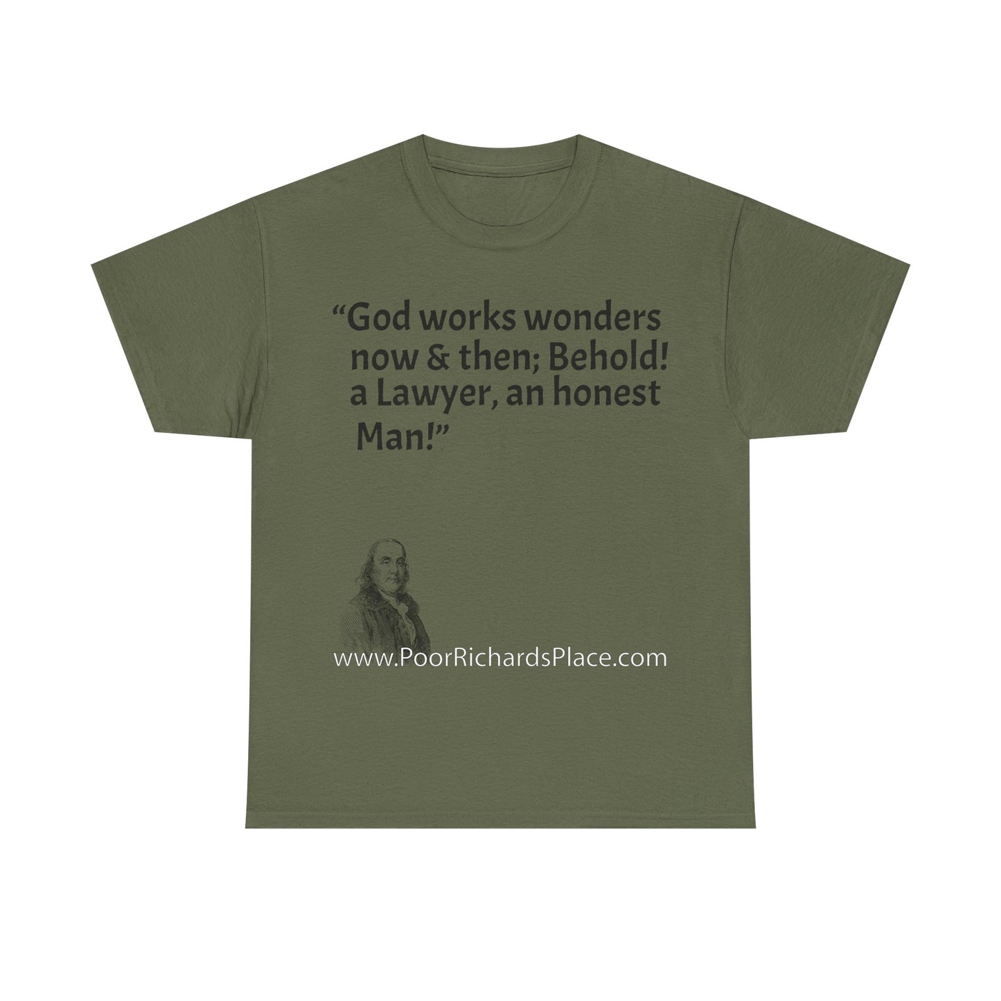 Unisex T-Shirt - Poor Richard Says God works wonders now & then; Behold! a Lawyer, an honest Man
